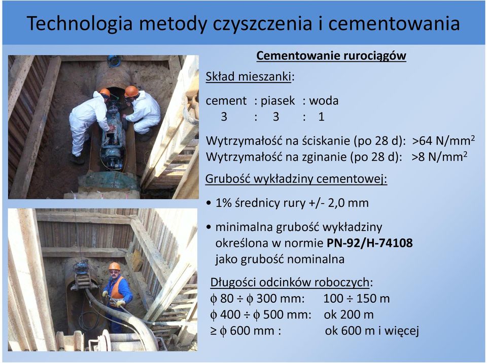 cementowej: 1% średnicy rury +/- 2,0 mm minimalna grubość wykładziny określona w normie PN-92/H-74108 jako grubość