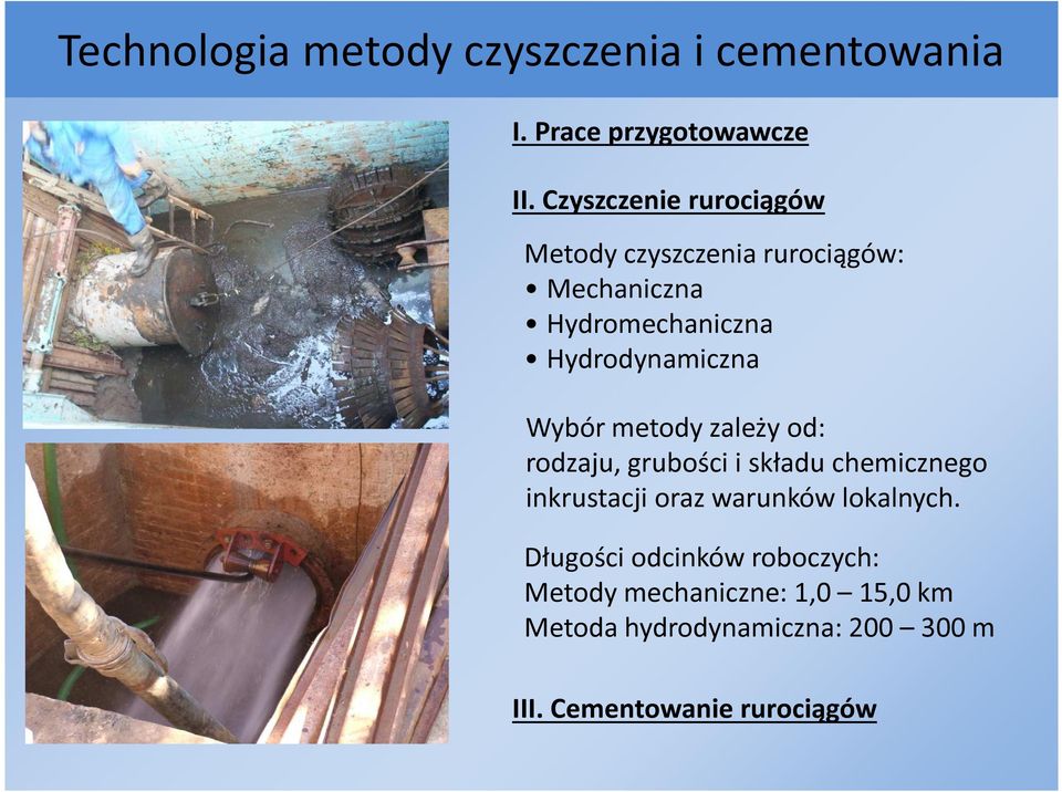 Wybór metody zależy od: rodzaju, grubości i składu chemicznego inkrustacji oraz warunków lokalnych.