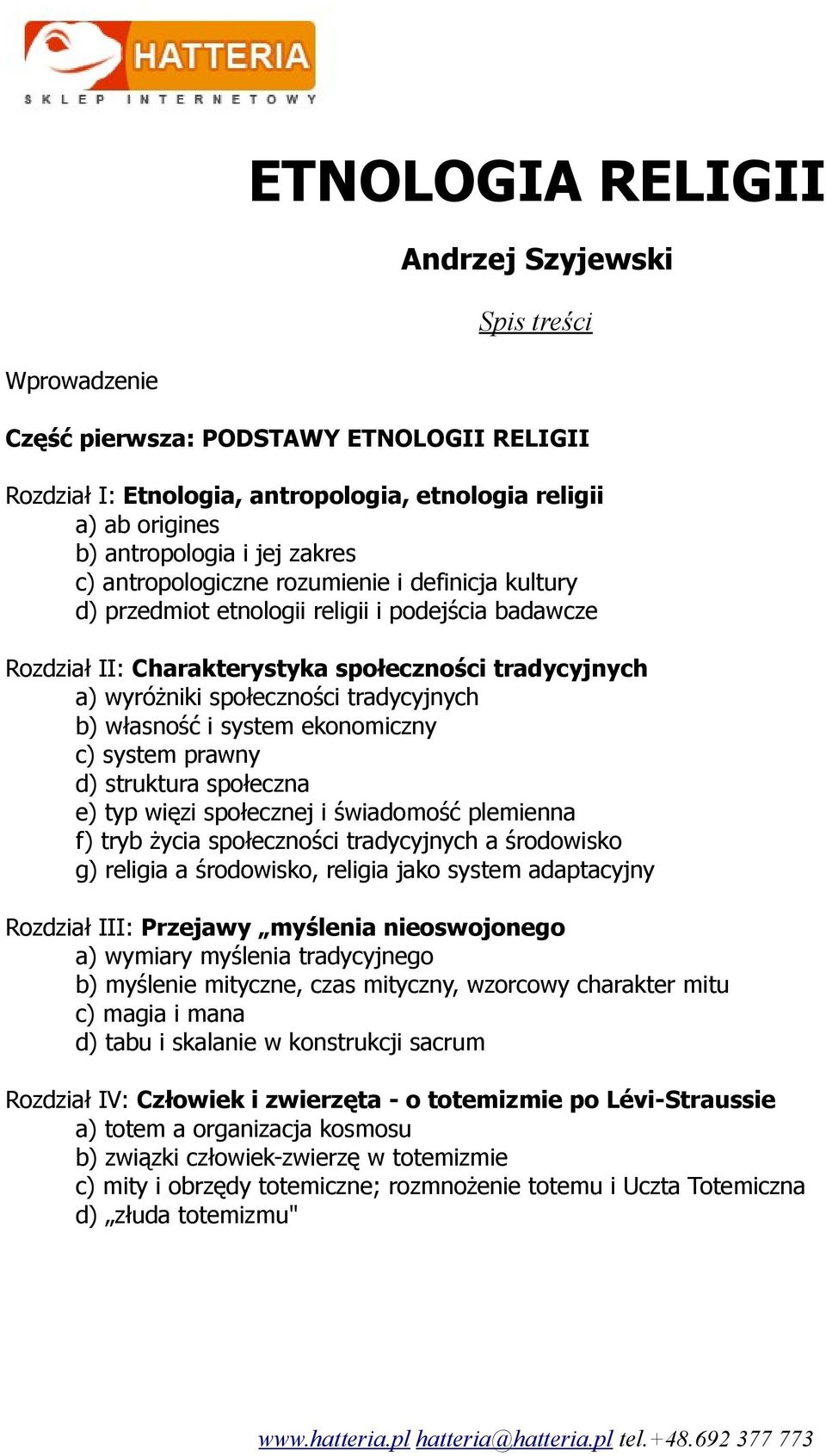 prawny d) struktura społeczna e) typ więzi społecznej i świadomość plemienna f) tryb życia społeczności tradycyjnych a środowisko g) religia a środowisko, religia jako system adaptacyjny Rozdział