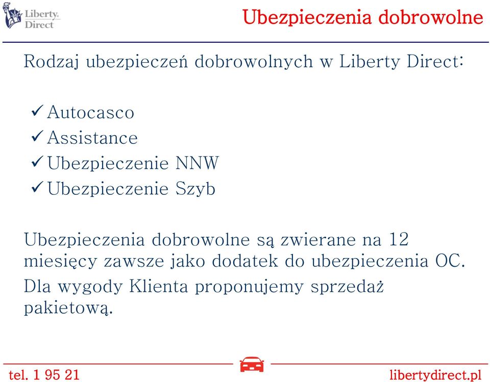 Ubezpieczenia dobrowolne są zwierane na 12 miesięcy zawsze jako