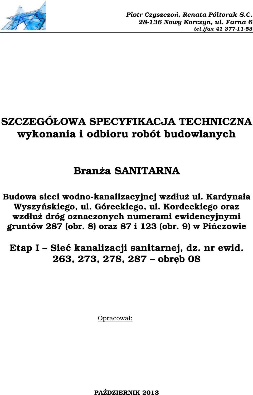 wodno-kanalizacyjnej wzdłuŝ ul. Kardynała Wyszyńskiego, ul. Góreckiego, ul.