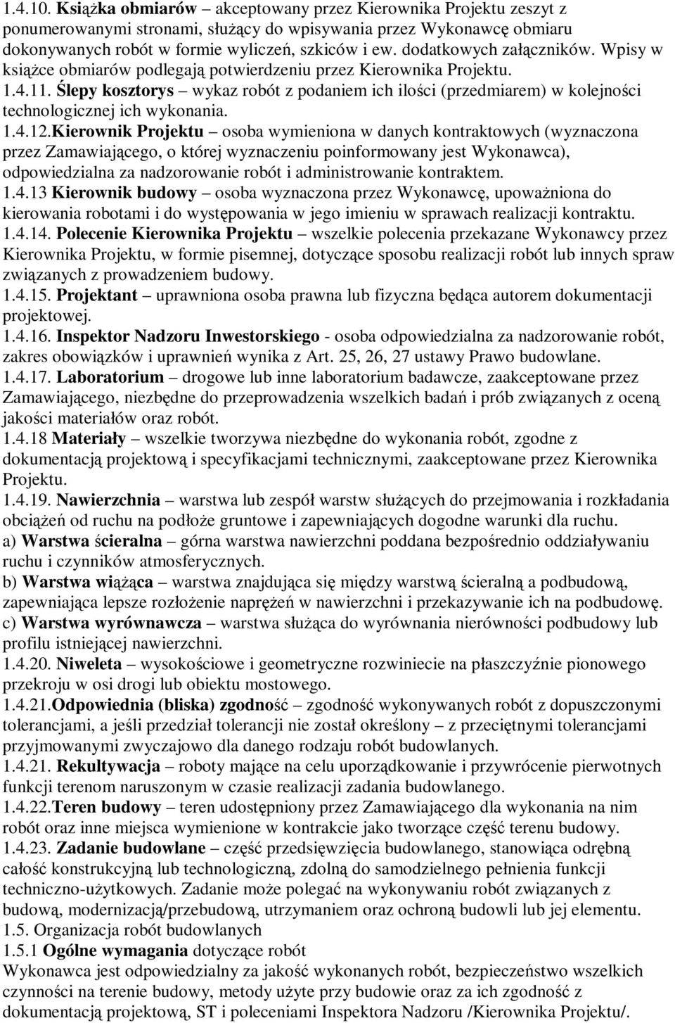 Ślepy kosztorys wykaz robót z podaniem ich ilości (przedmiarem) w kolejności technologicznej ich wykonania. 1.4.12.