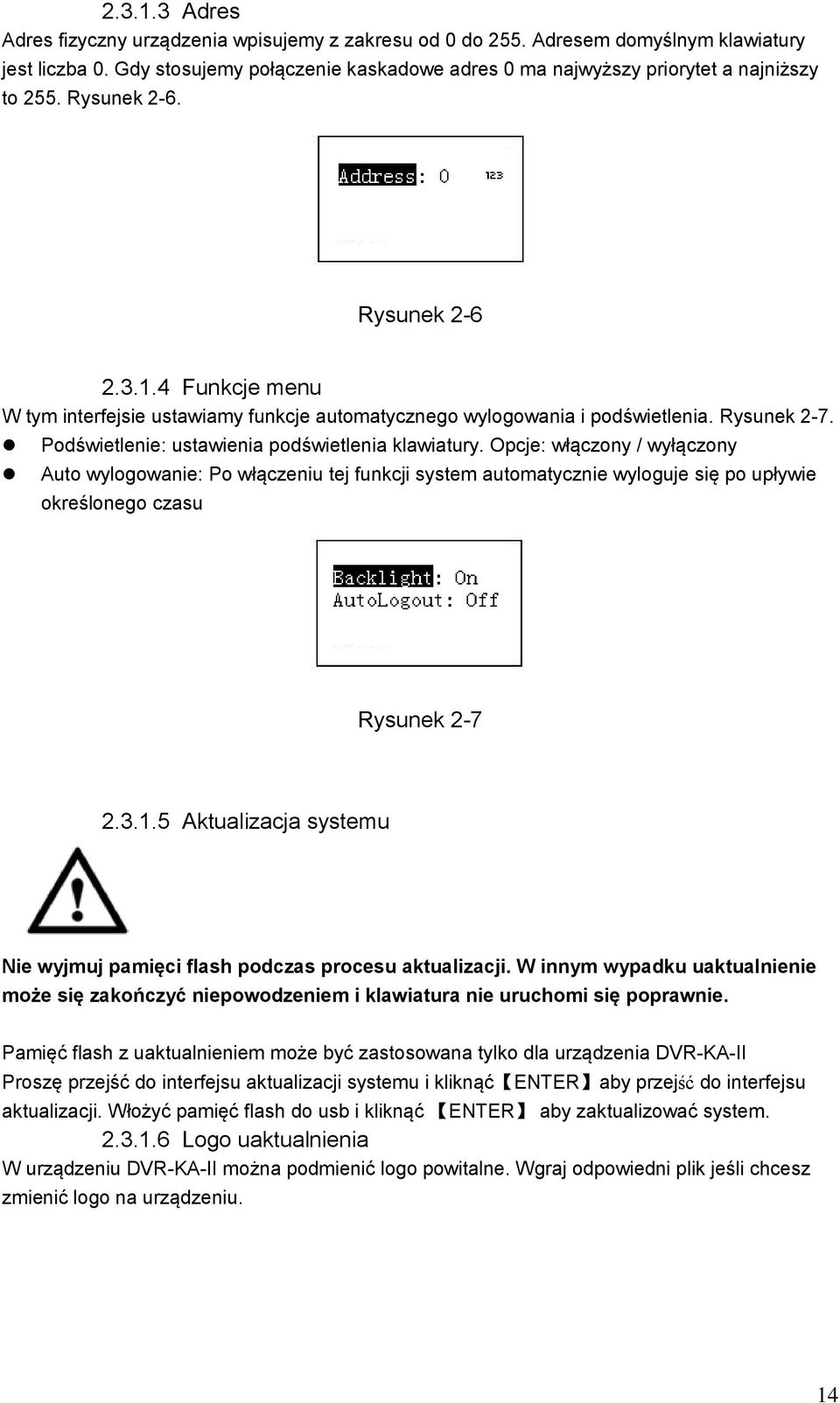 4 Funkcje menu W tym interfejsie ustawiamy funkcje automatycznego wylogowania i podświetlenia. Rysunek 2-7. Podświetlenie: ustawienia podświetlenia klawiatury.