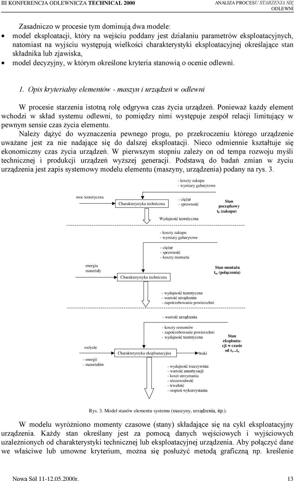 Opis kryterialny elementów - maszyn i urządzeń w odlewni W procesie starzenia istotną rolę odgrywa czas życia urządzeń.