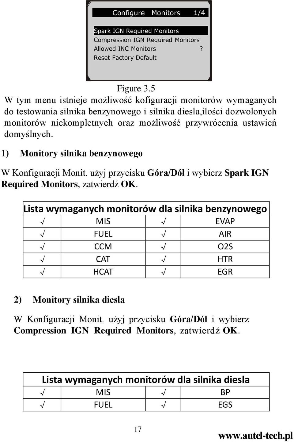 ustawień domyślnych. 1) Monitory silnika benzynowego W Konfiguracji Monit. użyj przycisku Góra/Dół i wybierz Spark IGN Required Monitors, zatwierdź OK.