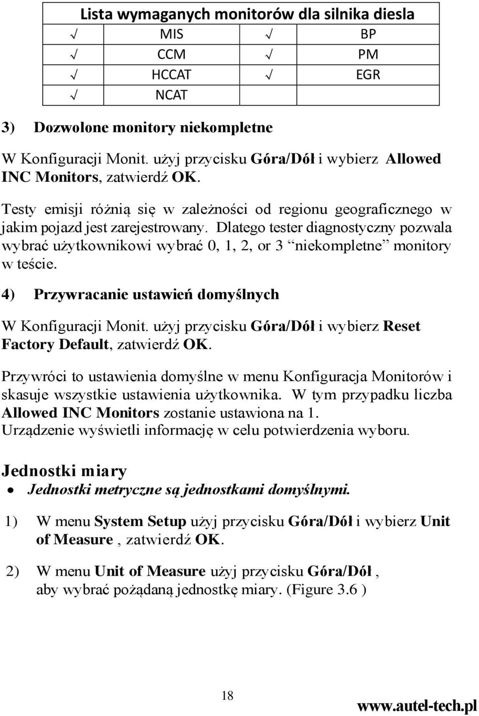 Dlatego tester diagnostyczny pozwala wybrać użytkownikowi wybrać 0, 1, 2, or 3 niekompletne monitory w teście. 4) Przywracanie ustawień domyślnych W Konfiguracji Monit.