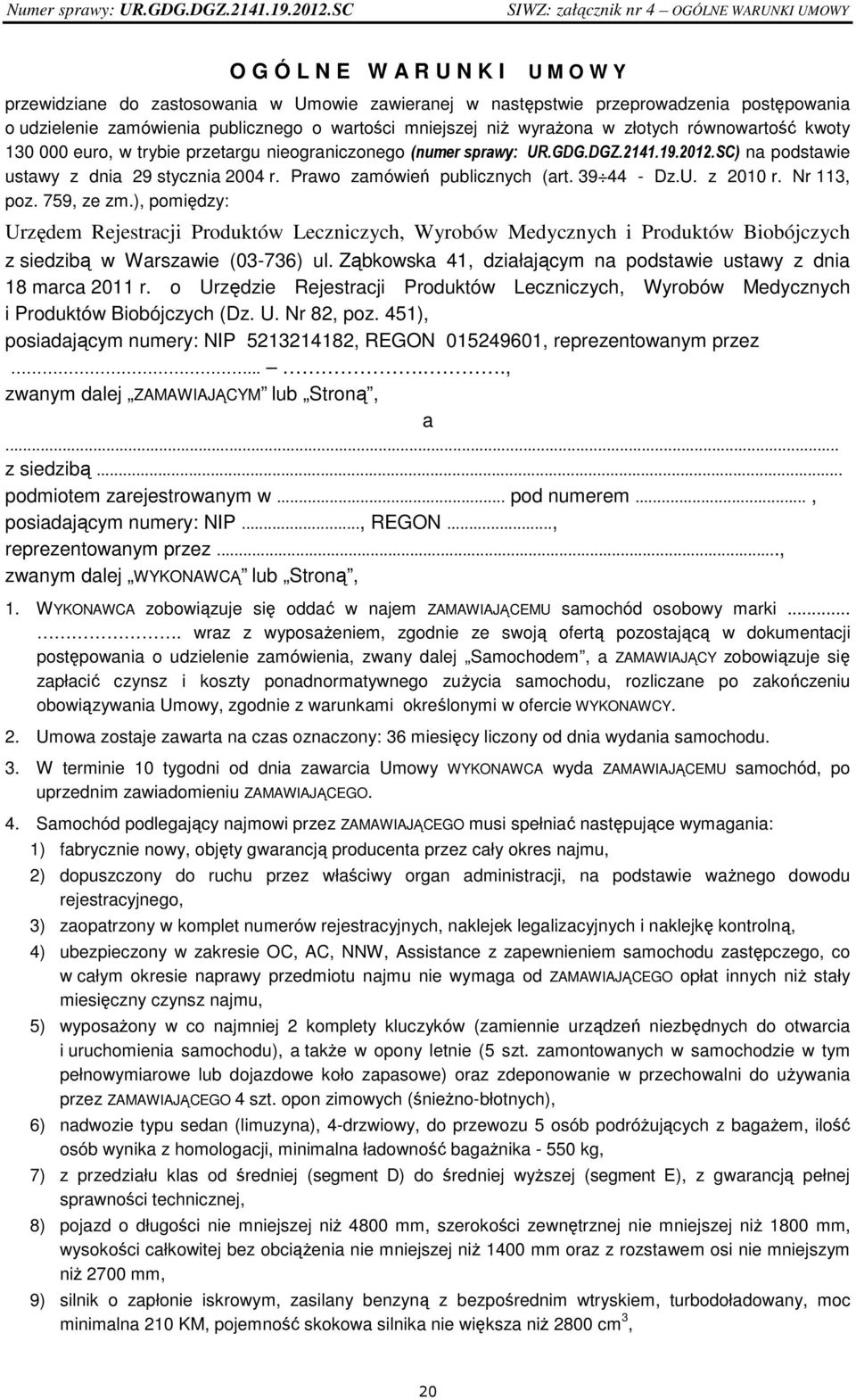 publicznego o wartości mniejszej niż wyrażona w złotych równowartość kwoty 130 000 euro, w trybie przetargu nieograniczonego (numer sprawy: UR.GDG.DGZ.2141.19.2012.