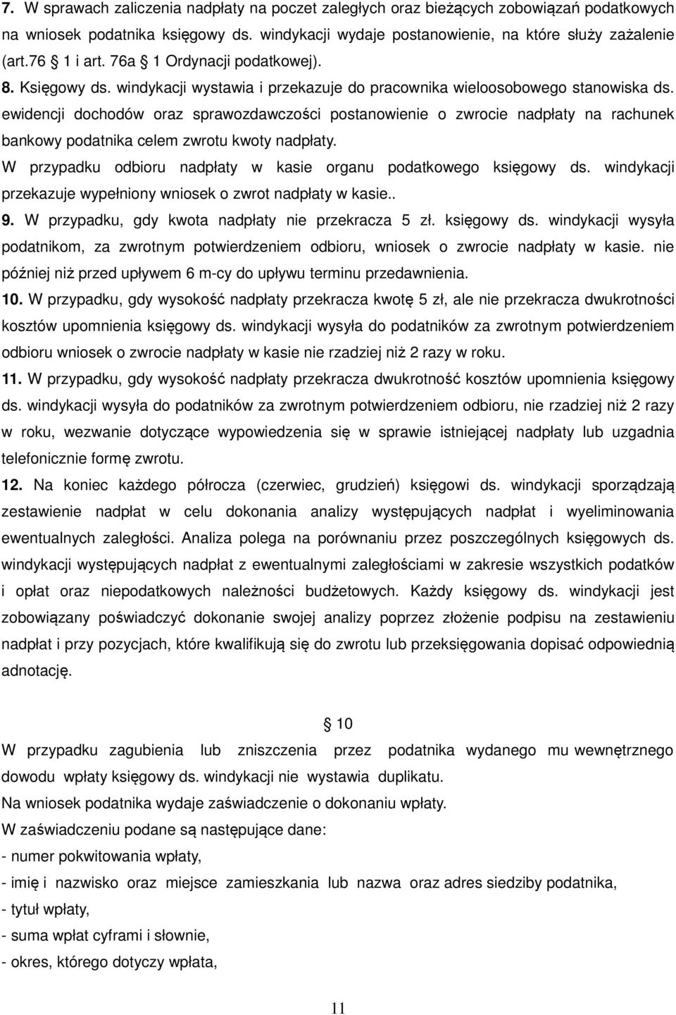 ewidencji dochodów oraz sprawozdawczości postanowienie o zwrocie nadpłaty na rachunek bankowy podatnika celem zwrotu kwoty nadpłaty.