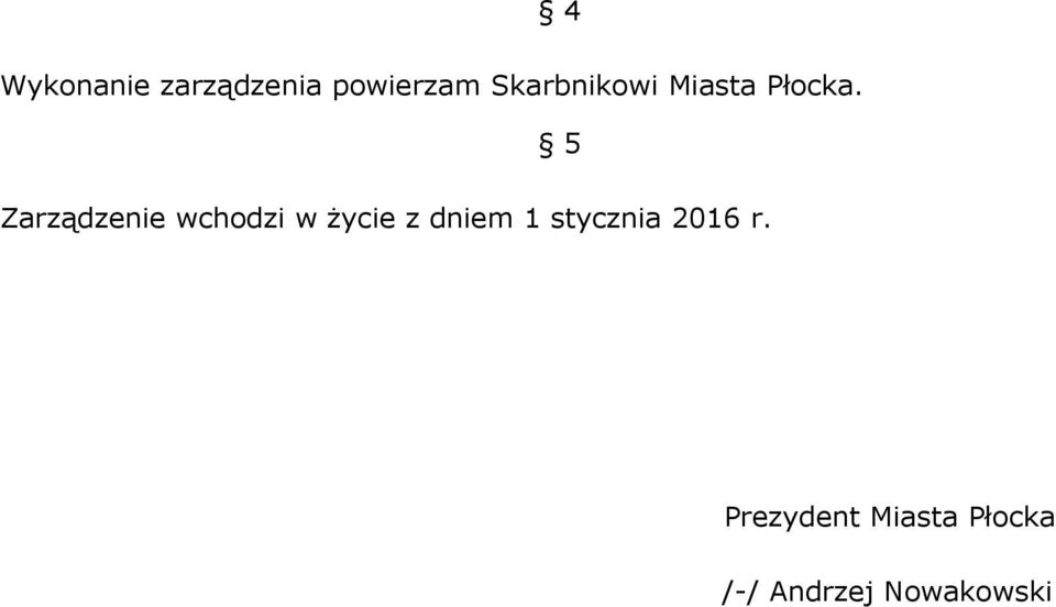 5 Zarządzenie wchodzi w życie z dniem 1