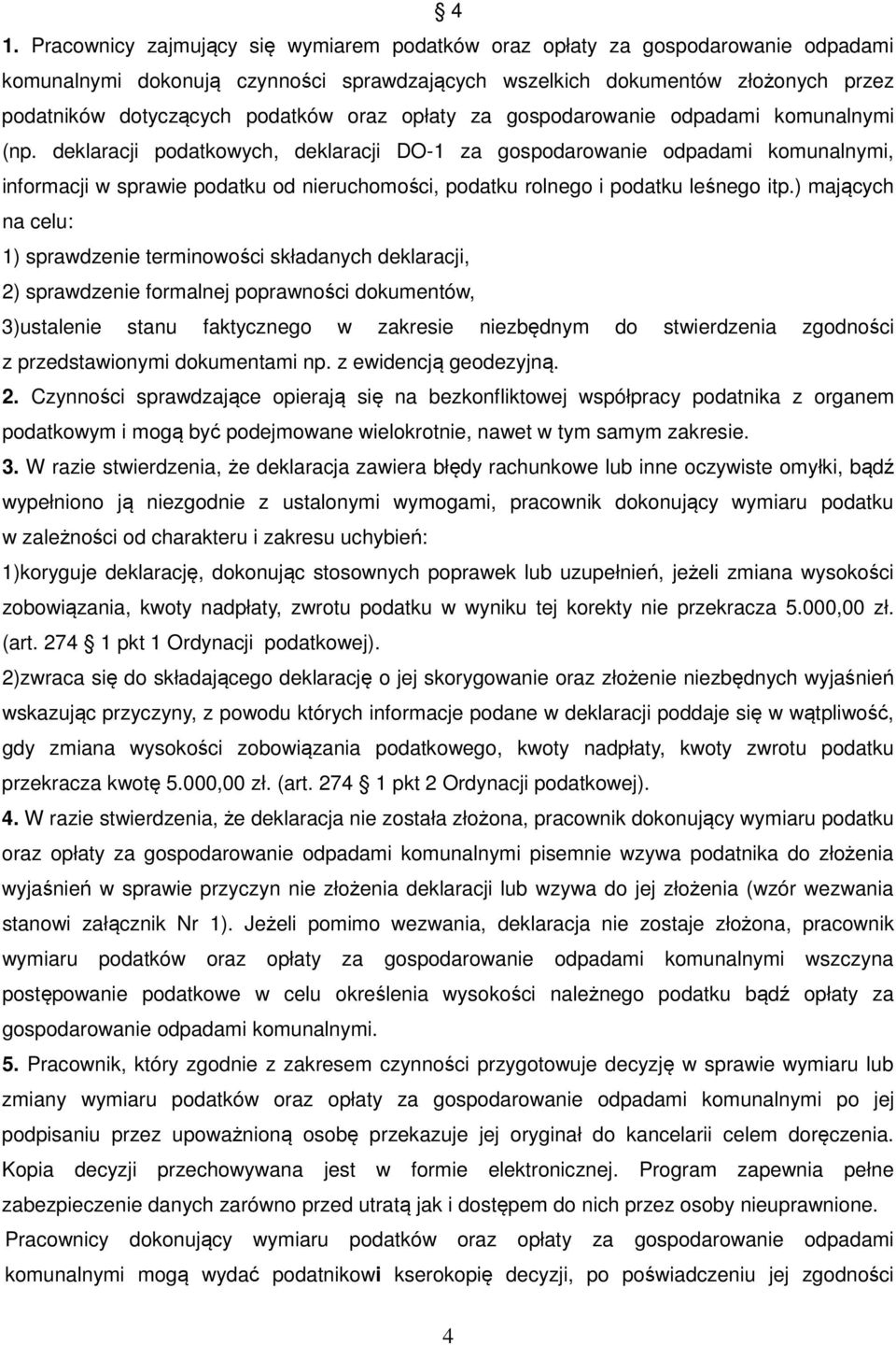 deklaracji podatkowych, deklaracji DO-1 za gospodarowanie odpadami komunalnymi, informacji w sprawie podatku od nieruchomości, podatku rolnego i podatku leśnego itp.