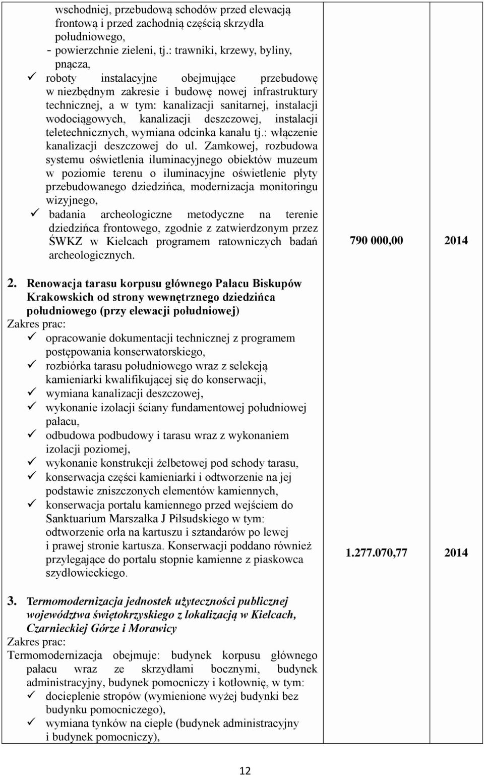 wodociągowych, kanalizacji deszczowej, instalacji teletechnicznych, wymiana odcinka kanału tj.: włączenie kanalizacji deszczowej do ul.