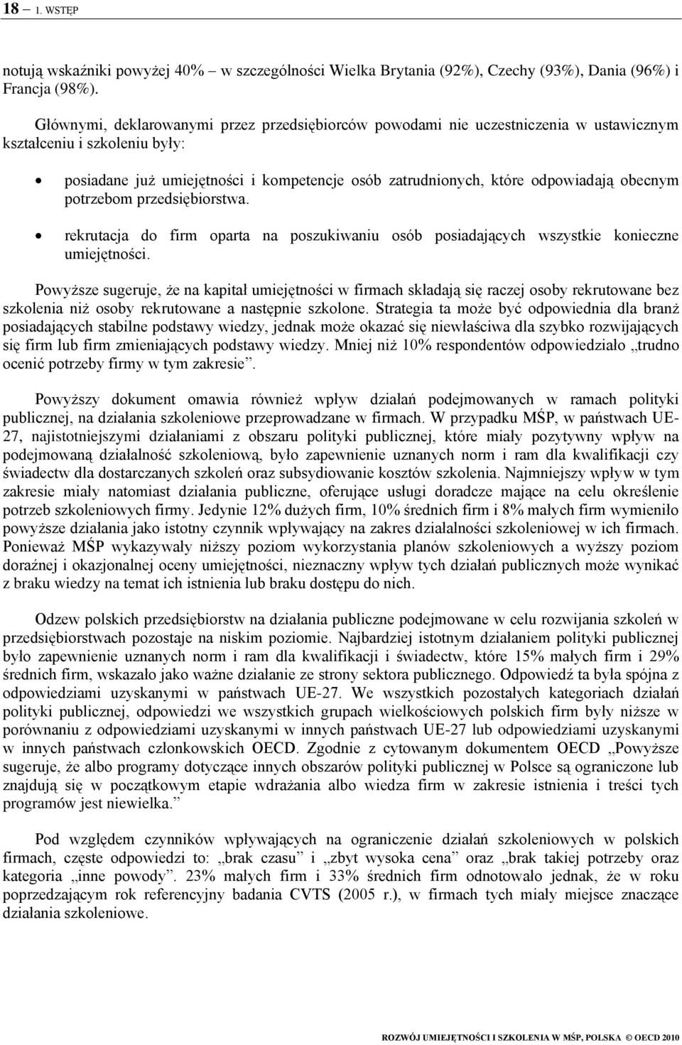 obecnym potrzebom przedsiębiorstwa. rekrutacja do firm oparta na poszukiwaniu osób posiadających wszystkie konieczne umiejętności.