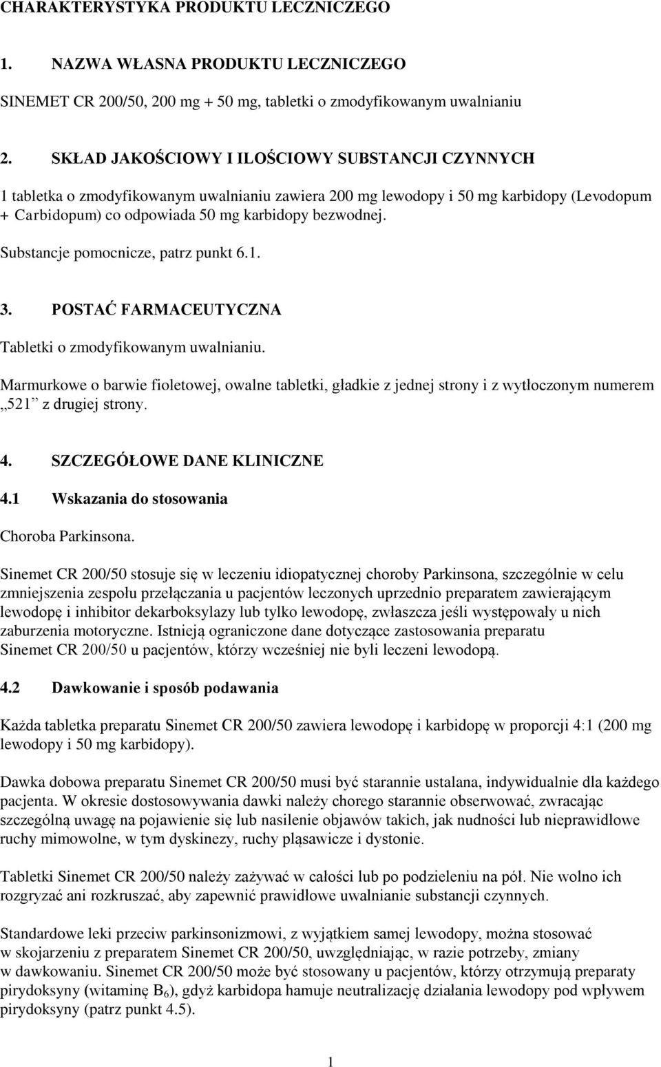 Substancje pomocnicze, patrz punkt 6.1. 3. POSTAĆ FARMACEUTYCZNA Tabletki o zmodyfikowanym uwalnianiu.