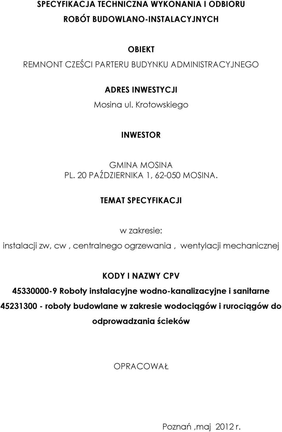 TEMAT SPECYFIKACJI w zakresie: instalacji zw, cw, centralnego ogrzewania, wentylacji mechanicznej KODY I NAZWY CPV 45330000-9