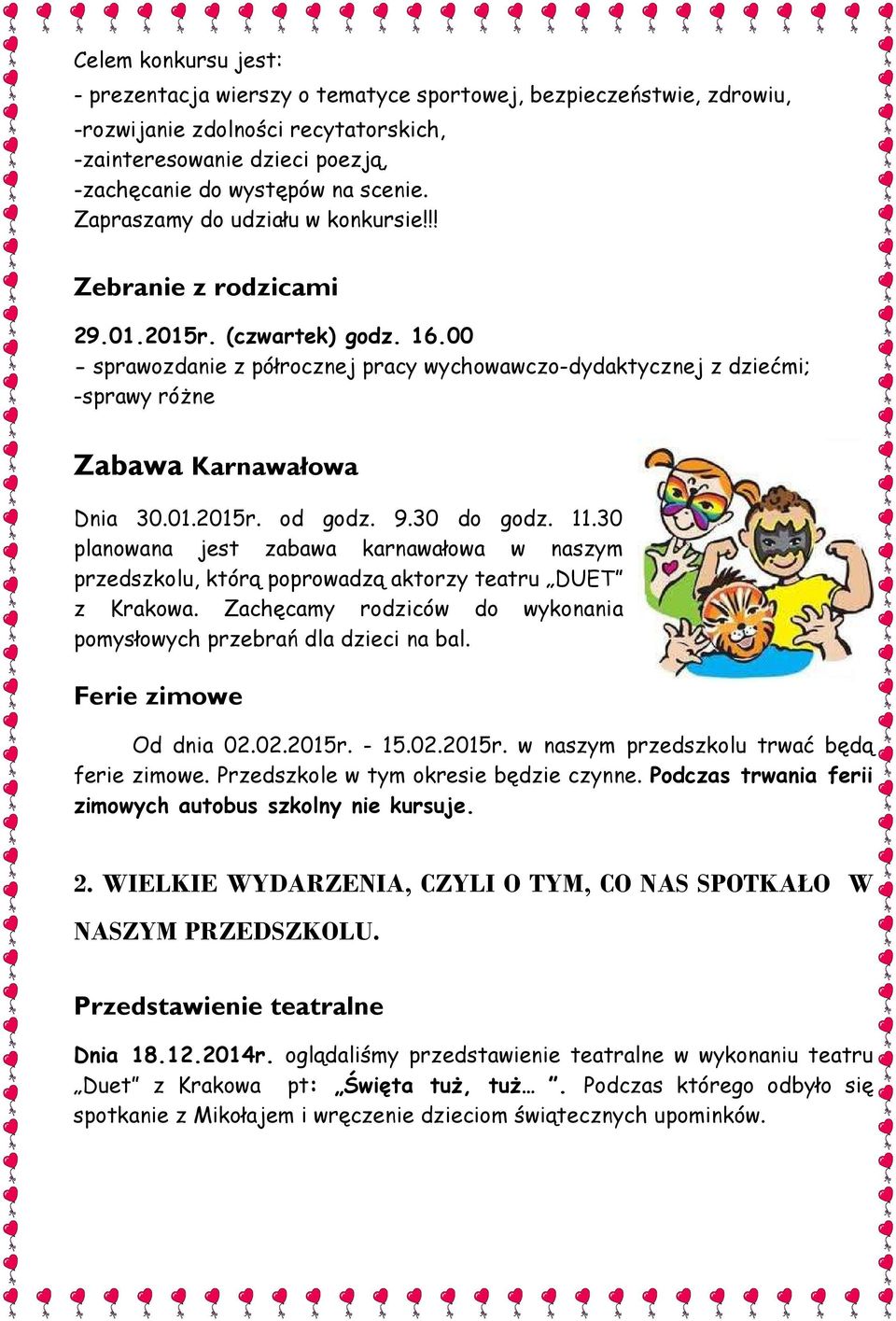 00 - sprawozdanie z półrocznej pracy wychowawczo-dydaktycznej z dziećmi; -sprawy różne Zabawa Karnawałowa Dnia 30.01.2015r. od godz. 9.30 do godz. 11.