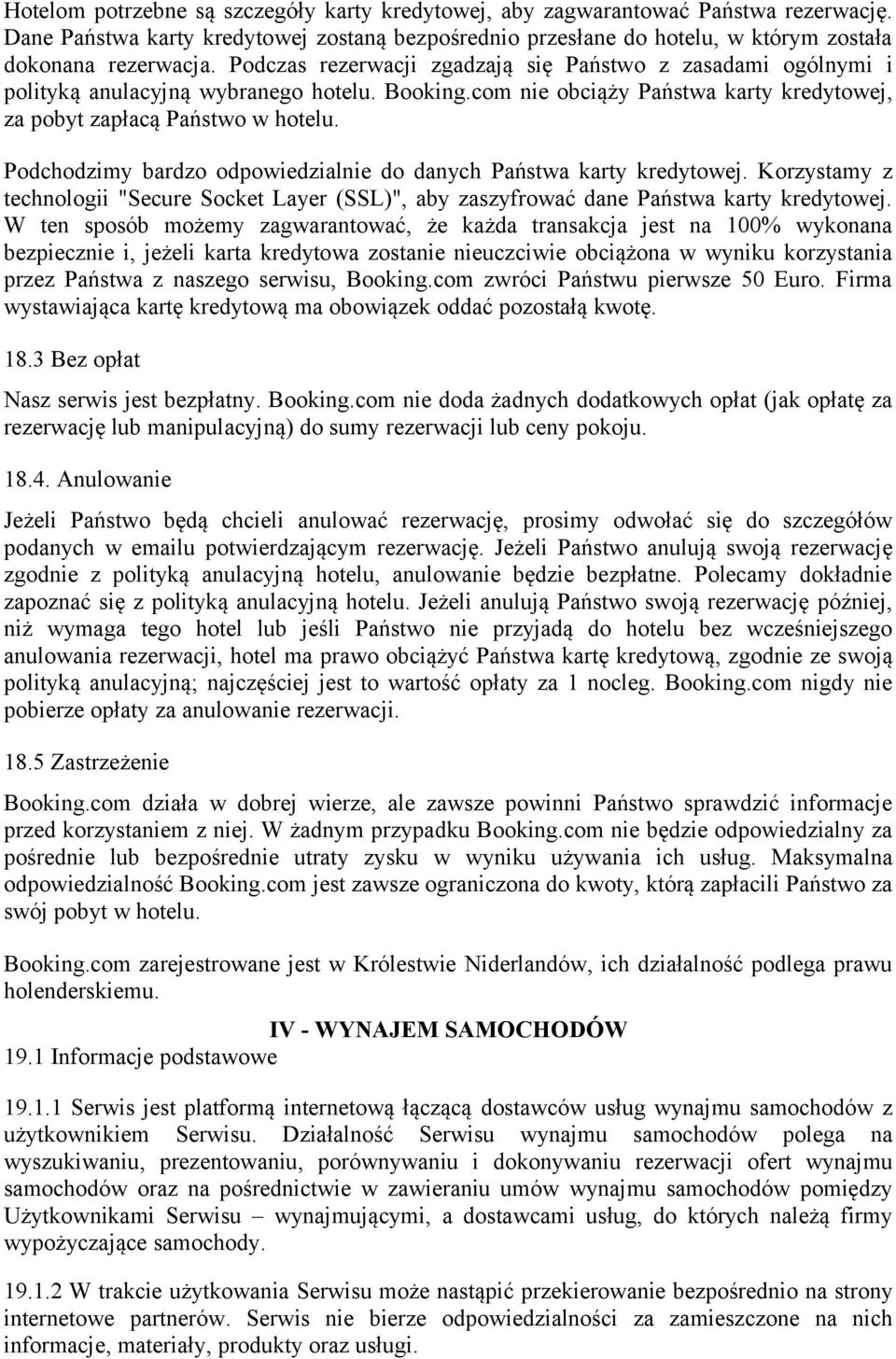 Podchodzimy bardzo odpowiedzialnie do danych Państwa karty kredytowej. Korzystamy z technologii "Secure Socket Layer (SSL)", aby zaszyfrować dane Państwa karty kredytowej.