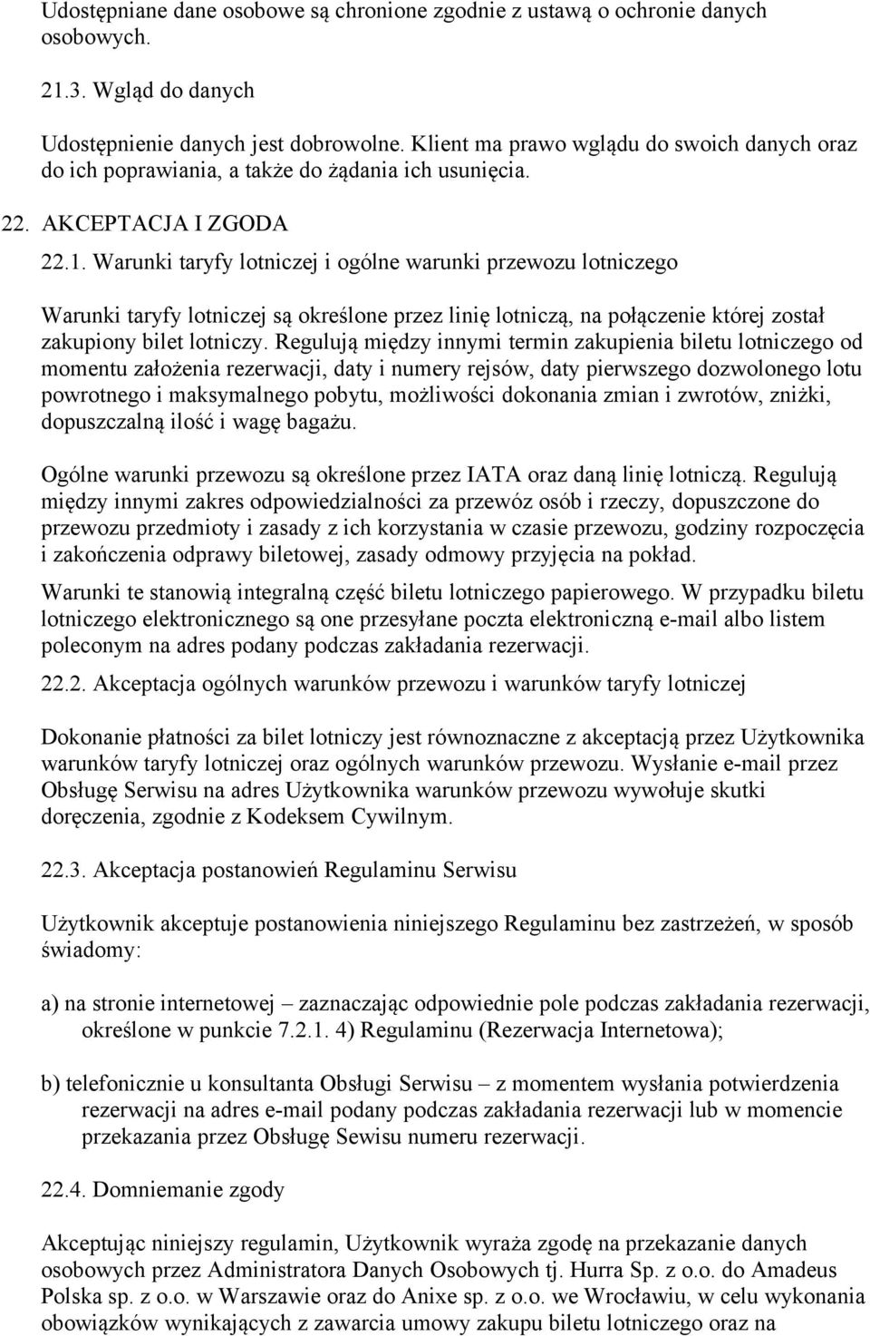 Warunki taryfy lotniczej i ogólne warunki przewozu lotniczego Warunki taryfy lotniczej są określone przez linię lotniczą, na połączenie której został zakupiony bilet lotniczy.