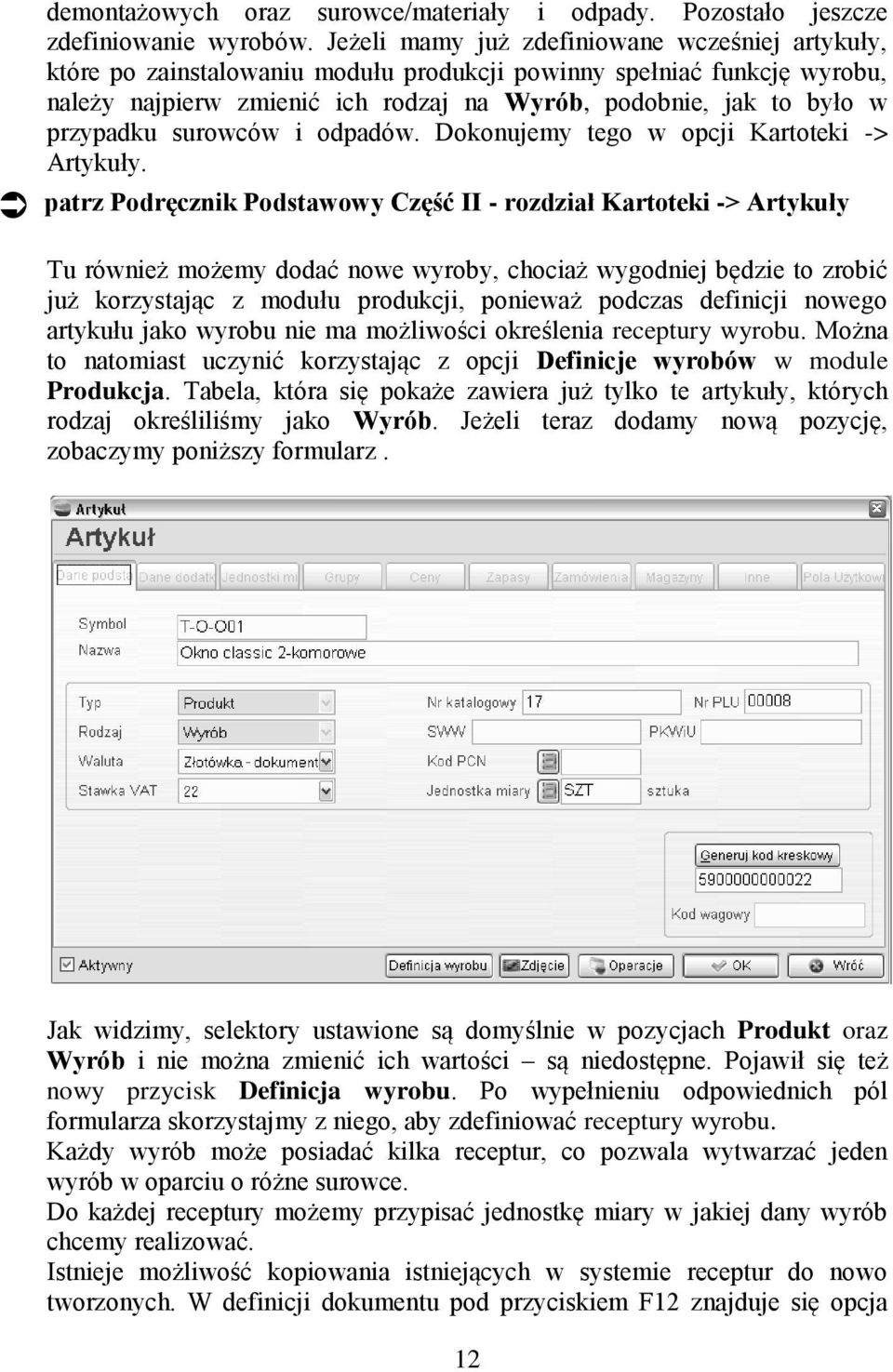 przypadku surowców i odpadów. Dokonujemy tego w opcji Kartoteki -> Artykuły.