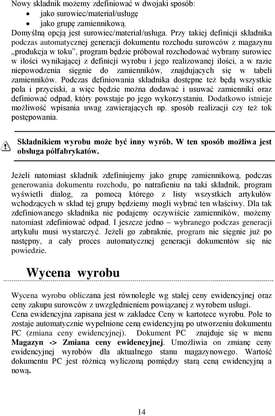 definicji wyrobu i jego realizowanej ilości, a w razie niepowodzenia sięgnie do zamienników, znajdujących się w tabeli zamienników.