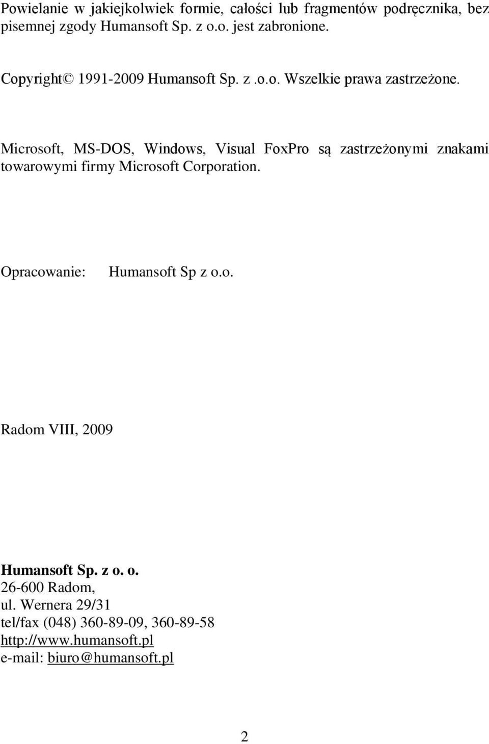 Microsoft, MS-DOS, Windows, Visual FoxPro są zastrzeżonymi znakami towarowymi firmy Microsoft Corporation.