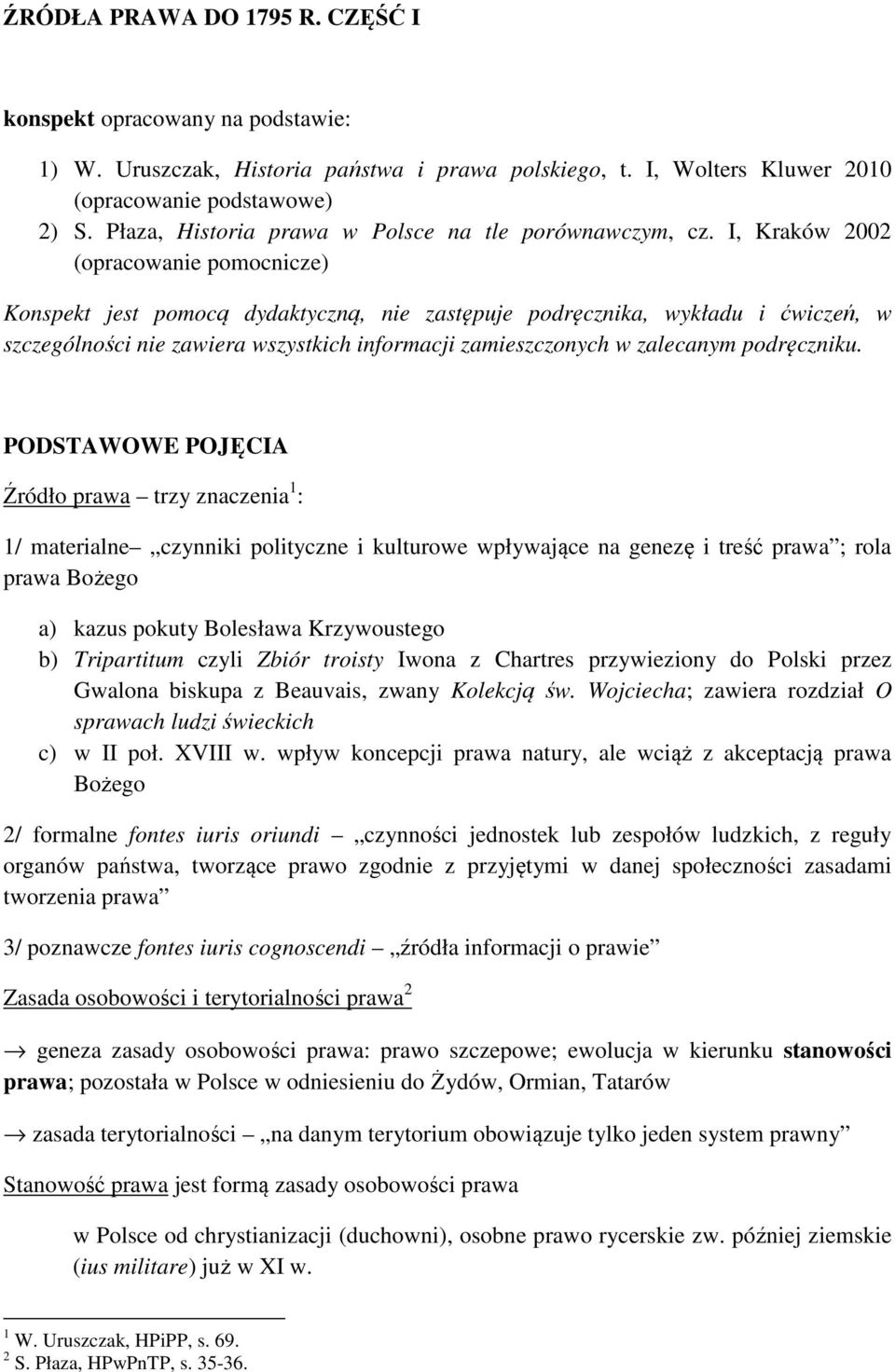 I, Kraków 2002 (opracowanie pomocnicze) Konspekt jest pomocą dydaktyczną, nie zastępuje podręcznika, wykładu i ćwiczeń, w szczególności nie zawiera wszystkich informacji zamieszczonych w zalecanym