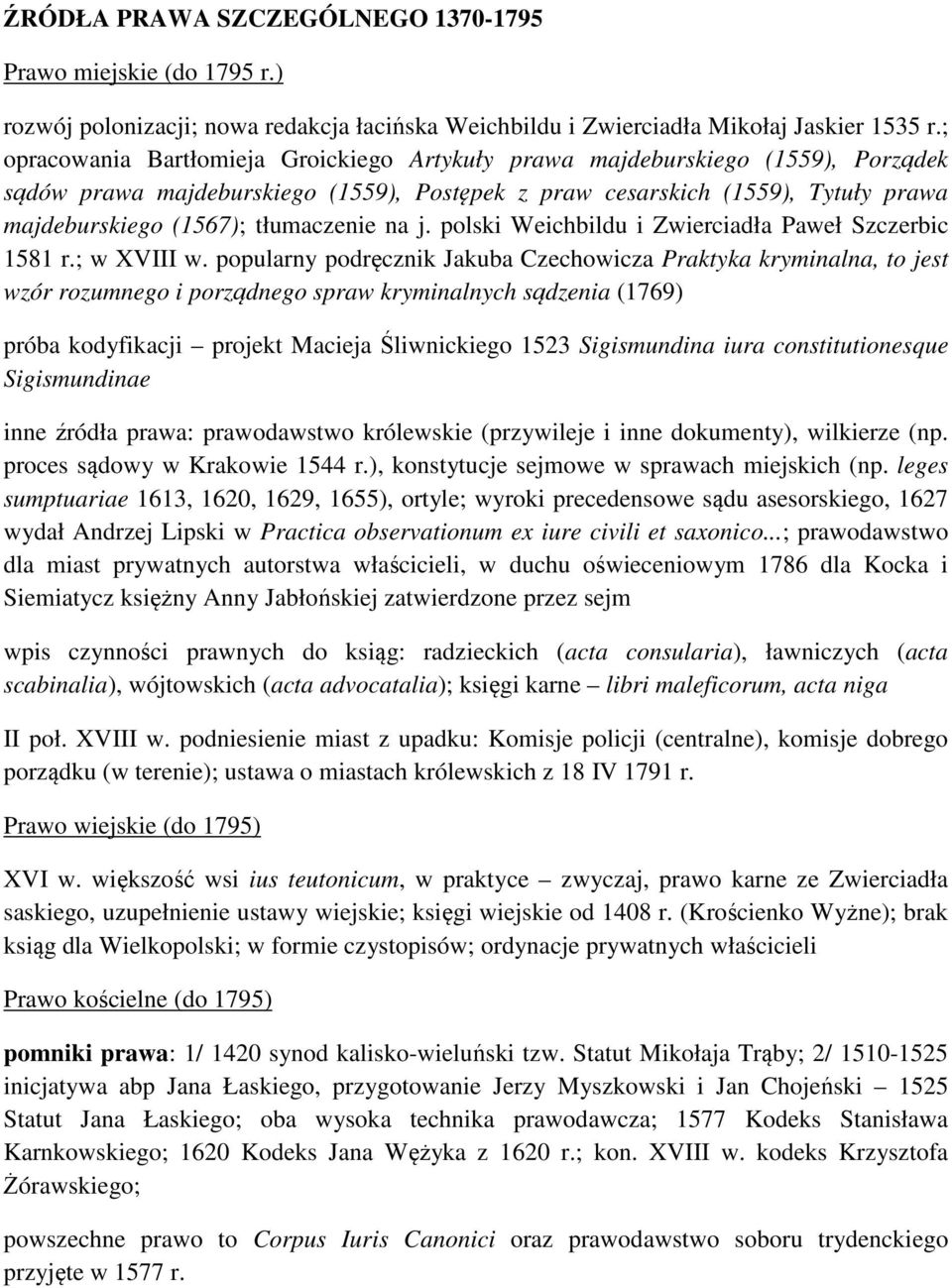 tłumaczenie na j. polski Weichbildu i Zwierciadła Paweł Szczerbic 1581 r.; w XVIII w.