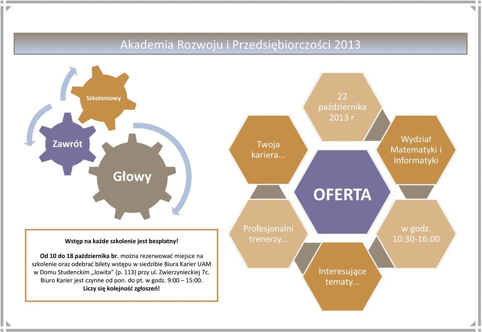 można rezerwować miejsce na szkolenie oraz odebrać bilety wstępu w siedzibie Biura Karier UAM w