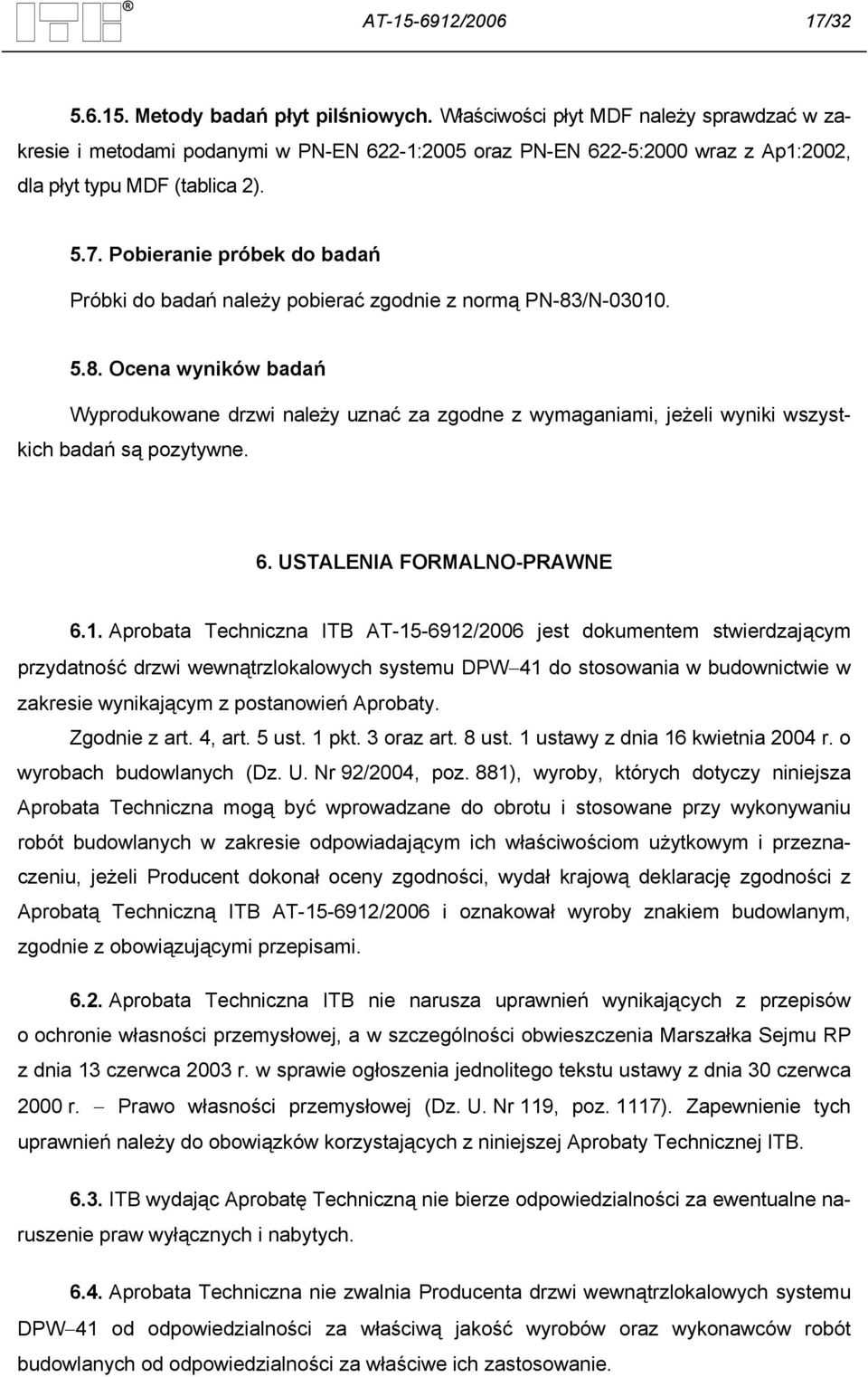 Pobieranie próbek do badań Próbki do badań należy pobierać zgodnie z normą PN-83