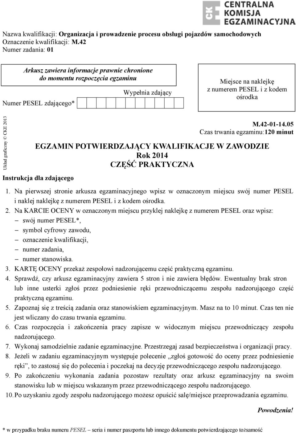 graficzny CKE 2013 M.42-01-14.05 Czas trwania egzaminu:120 minut EGZAMIN POTWIERDZAJ CY KWALIFIKACJE W ZAWODZIE Rok 2014 CZ PRAKTYCZNA Instrukcja dla zdaj cego 1.