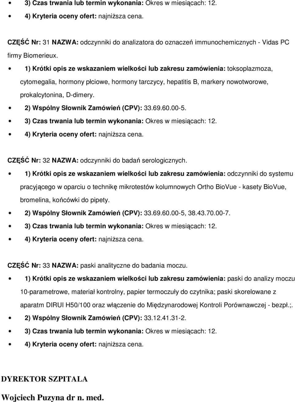 CZĘŚĆ Nr: 32 NAZWA: odczynniki do badań serologicznych.