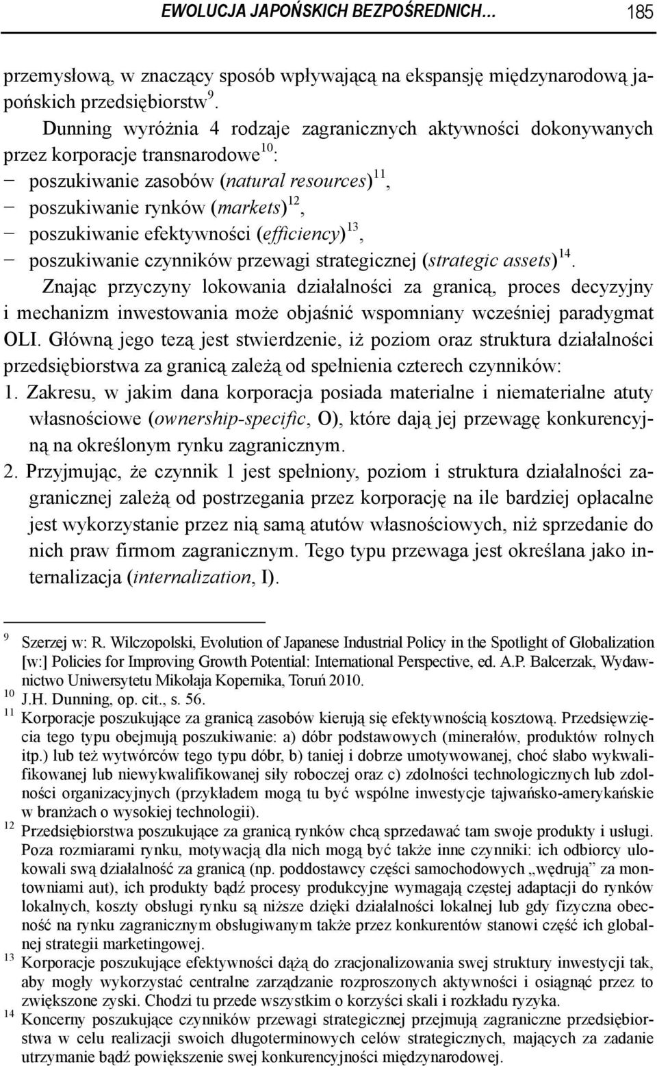 efektywności (efficiency) 13, poszukiwanie czynników przewagi strategicznej (strategic assets) 14.