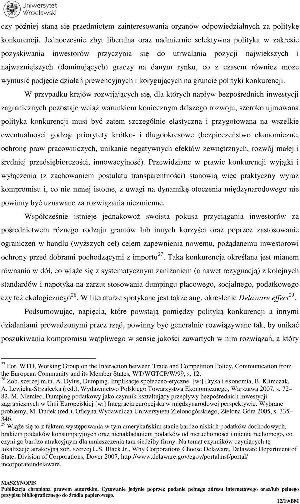 rynku, co z czasem również może wymusić podjęcie działań prewencyjnych i korygujących na gruncie polityki konkurencji.