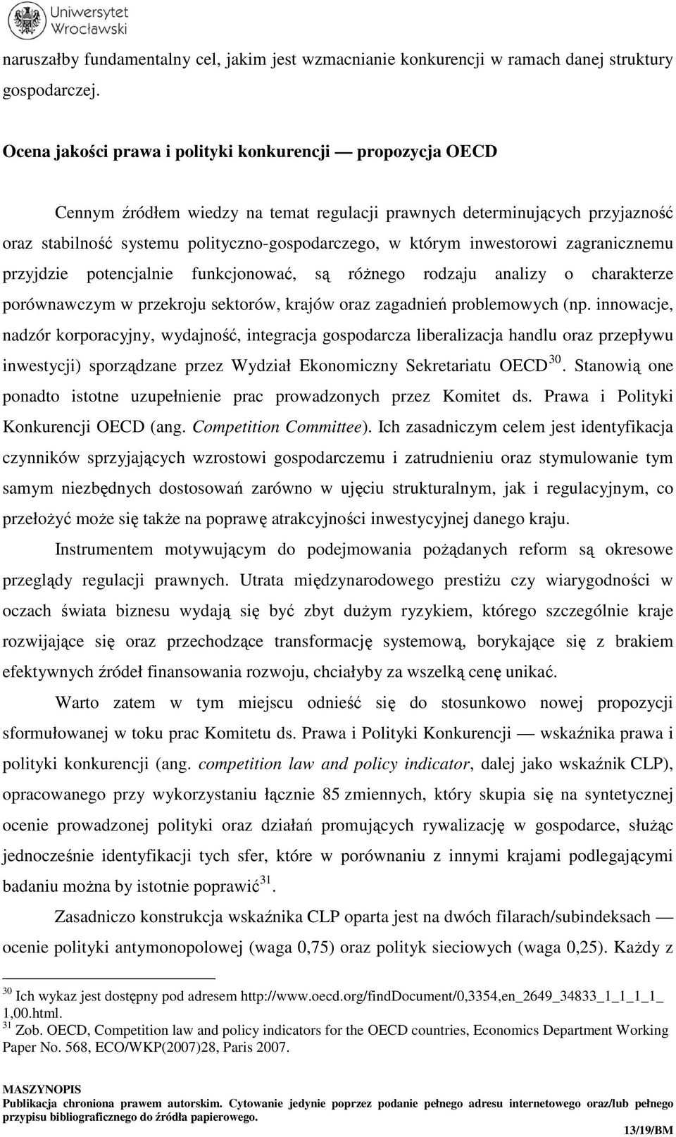 inwestorowi zagranicznemu przyjdzie potencjalnie funkcjonować, są różnego rodzaju analizy o charakterze porównawczym w przekroju sektorów, krajów oraz zagadnień problemowych (np.