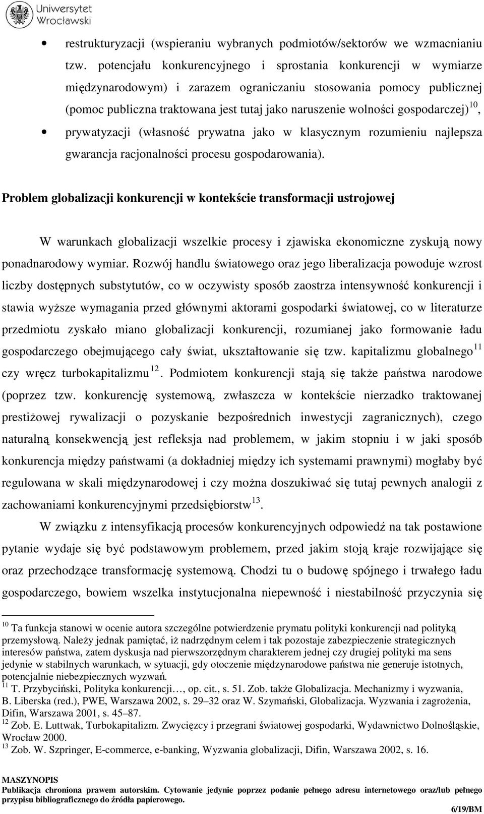 gospodarczej) 10, prywatyzacji (własność prywatna jako w klasycznym rozumieniu najlepsza gwarancja racjonalności procesu gospodarowania).