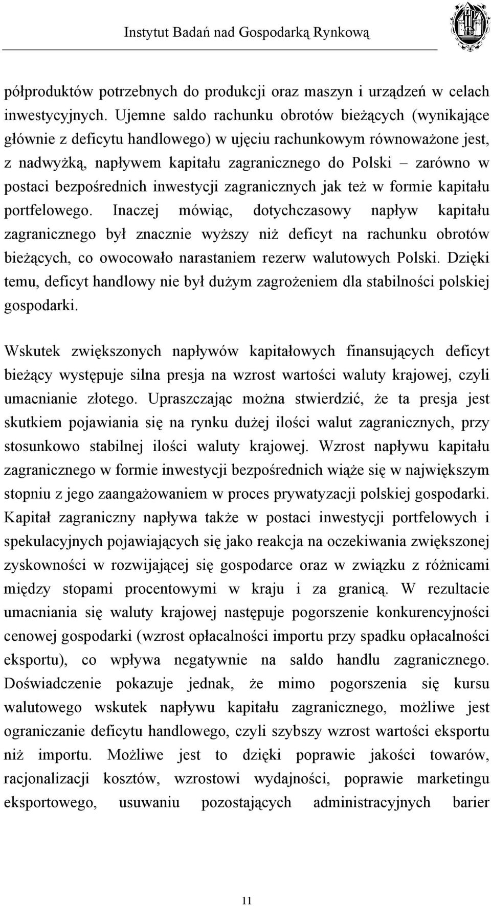 bezpośrednich inwestycji zagranicznych jak też w formie kapitału portfelowego.