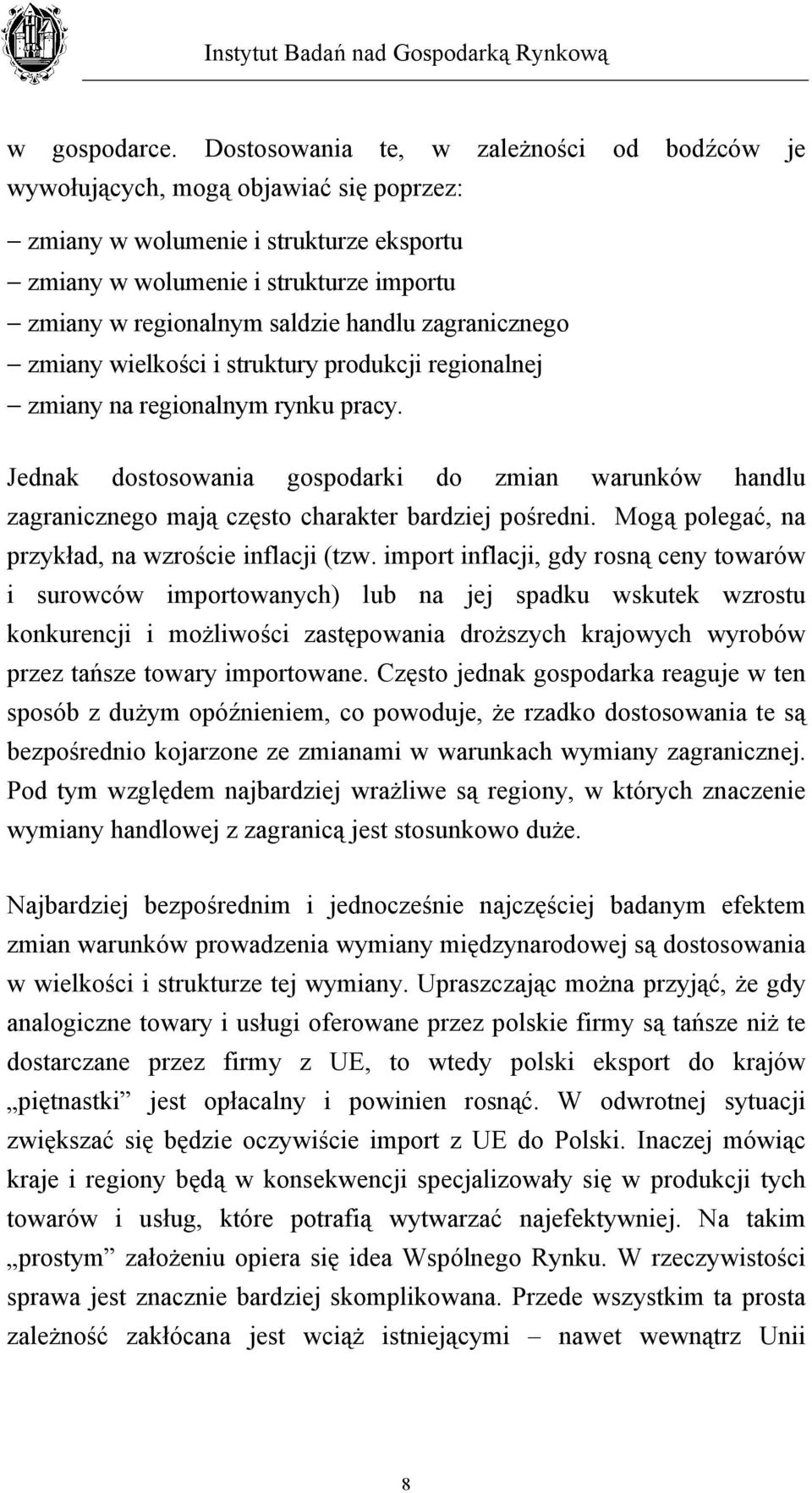 handlu zagranicznego zmiany wielkości i struktury produkcji regionalnej zmiany na regionalnym rynku pracy.