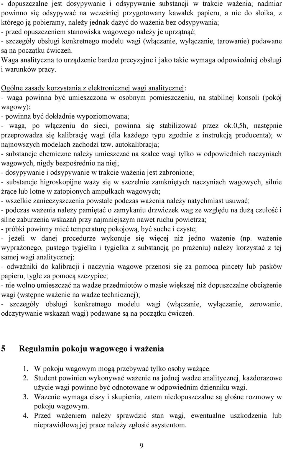 początku ćwiczeń. Waga analityczna to urządzenie bardzo precyzyjne i jako takie wymaga odpowiedniej obsługi i warunków pracy.