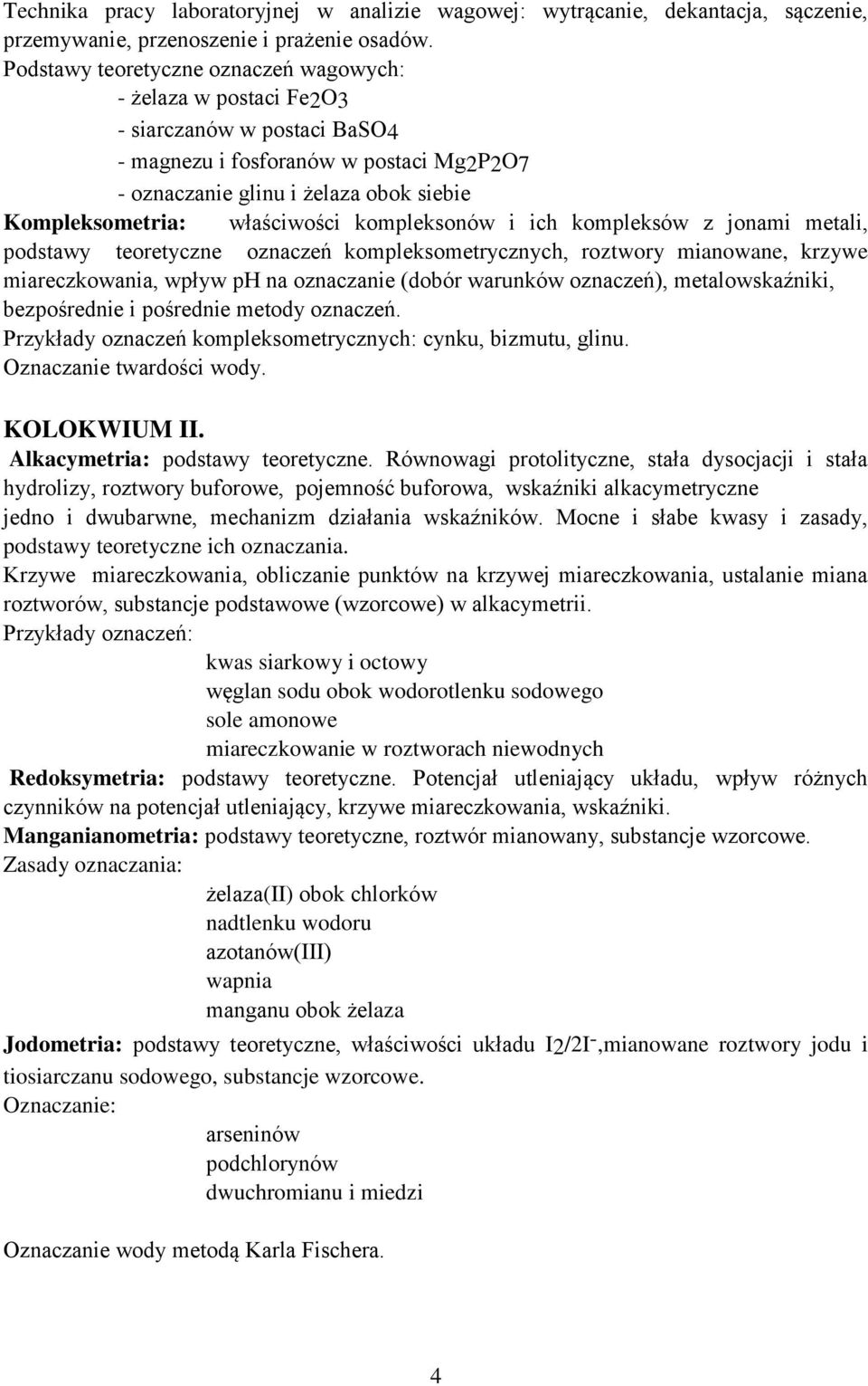 właściwości kompleksonów i ich kompleksów z jonami metali, podstawy teoretyczne oznaczeń kompleksometrycznych, roztwory mianowane, krzywe miareczkowania, wpływ ph na oznaczanie (dobór warunków