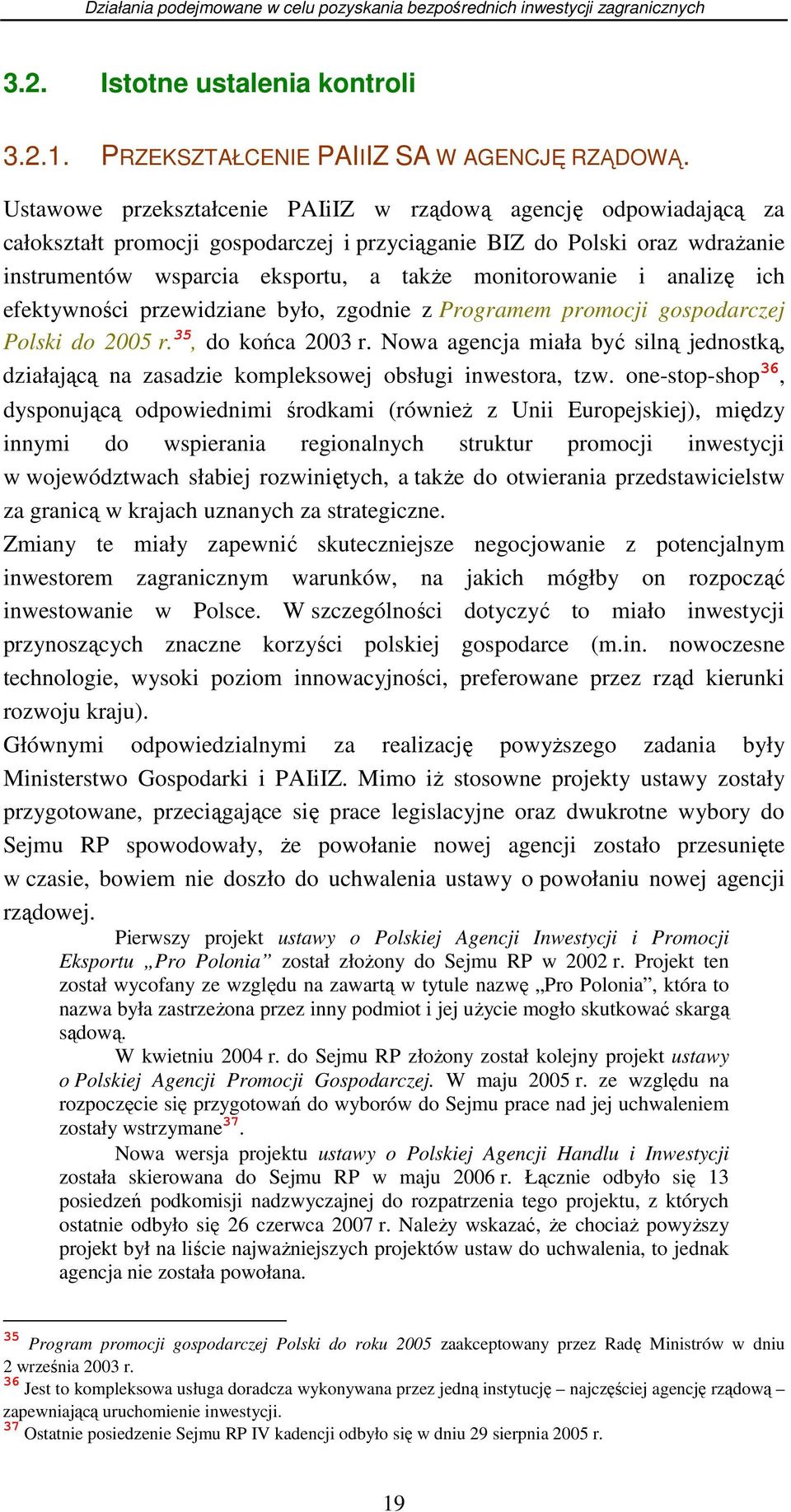 i analizę ich efektywności przewidziane było, zgodnie z Programem promocji gospodarczej Polski do 2005 r. 35, do końca 2003 r.