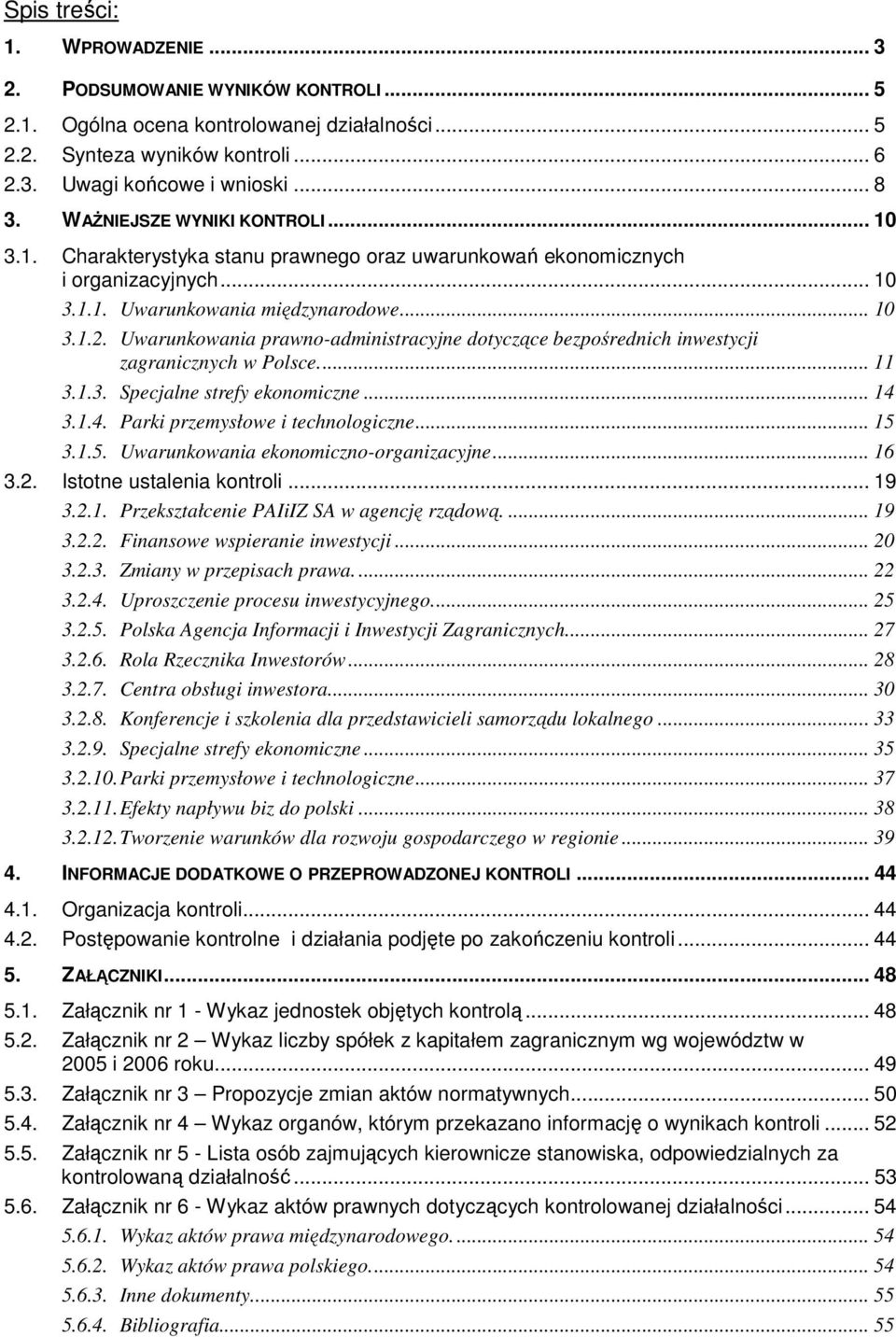 Uwarunkowania prawno-administracyjne dotyczące bezpośrednich inwestycji zagranicznych w Polsce... 11 3.1.3. Specjalne strefy ekonomiczne... 14 3.1.4. Parki przemysłowe i technologiczne... 15 