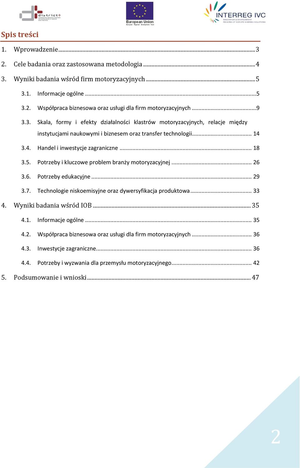 . Skala, formy i efekty działalności klastrów motoryzacyjnych, relacje między instytucjami naukowymi i biznesem oraz transfer technologii... 4.4. Handel i inwestycje zagraniczne... 8.