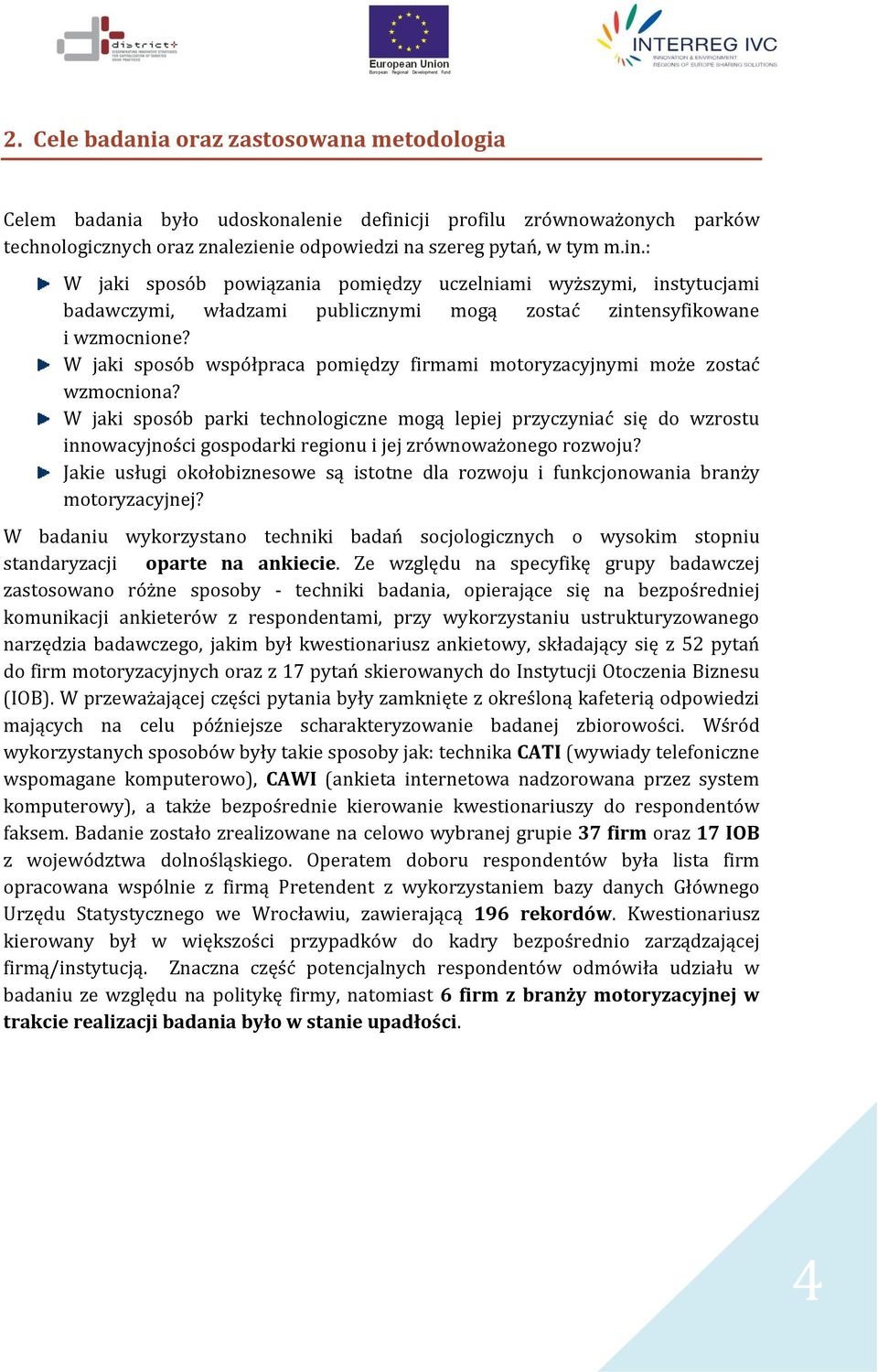 : W jaki sposób powiązania pomiędzy uczelniami wyższymi, instytucjami badawczymi, władzami publicznymi mogą zostać zintensyfikowane i wzmocnione?