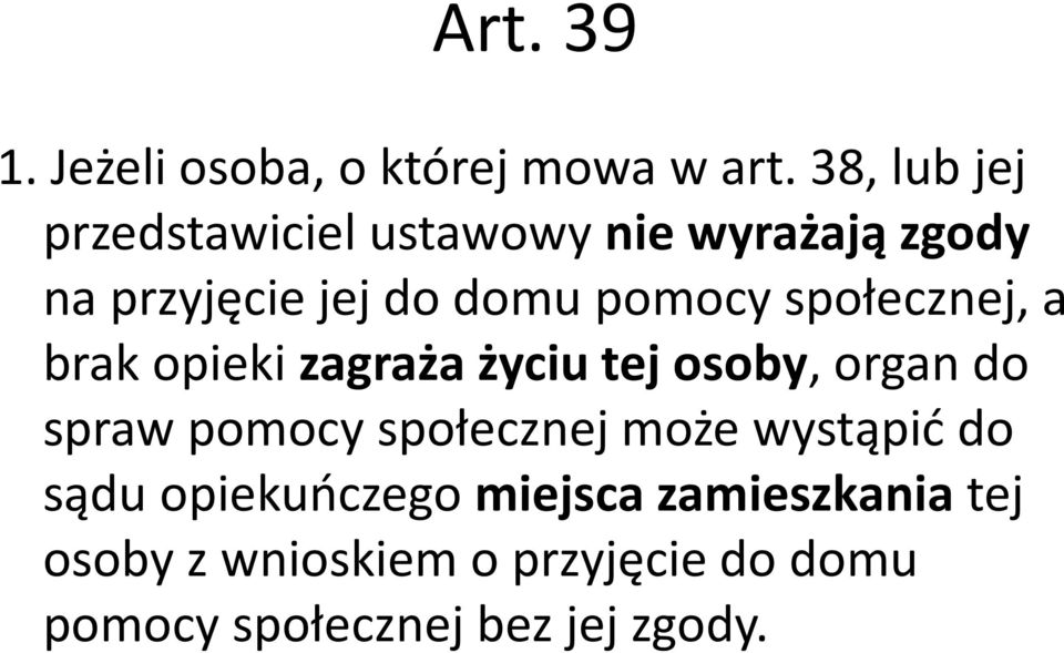 społecznej, a brak opieki zagraża życiu tej osoby, organ do spraw pomocy społecznej