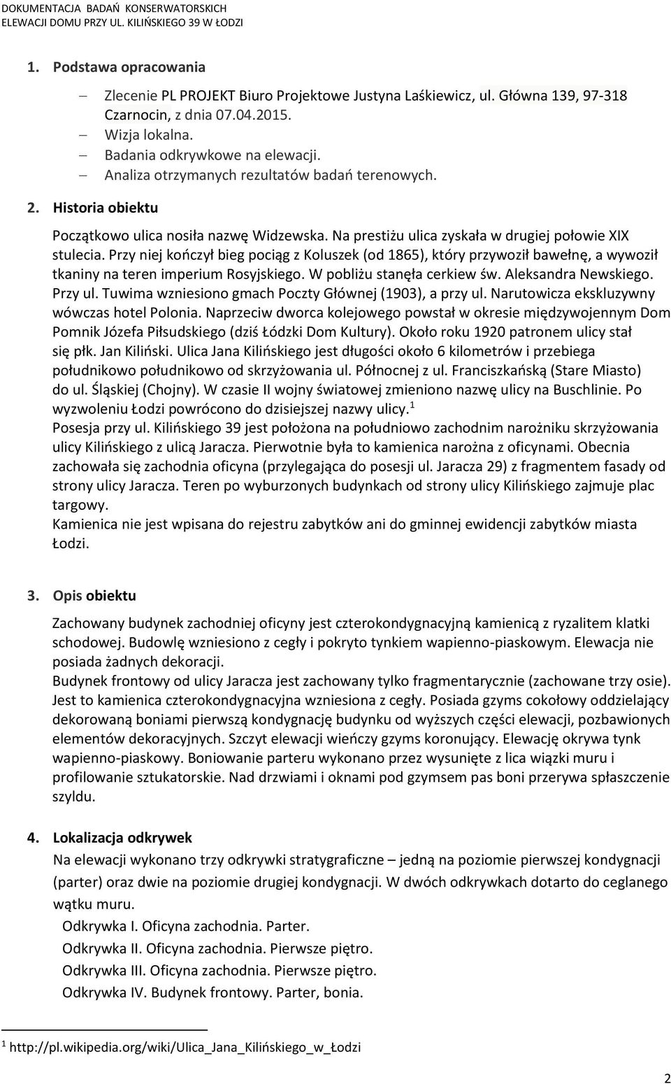 Przy niej kończył bieg pociąg z Koluszek (od 1865), który przywoził bawełnę, a wywoził tkaniny na teren imperium Rosyjskiego. W pobliżu stanęła cerkiew św. Aleksandra Newskiego. Przy ul.