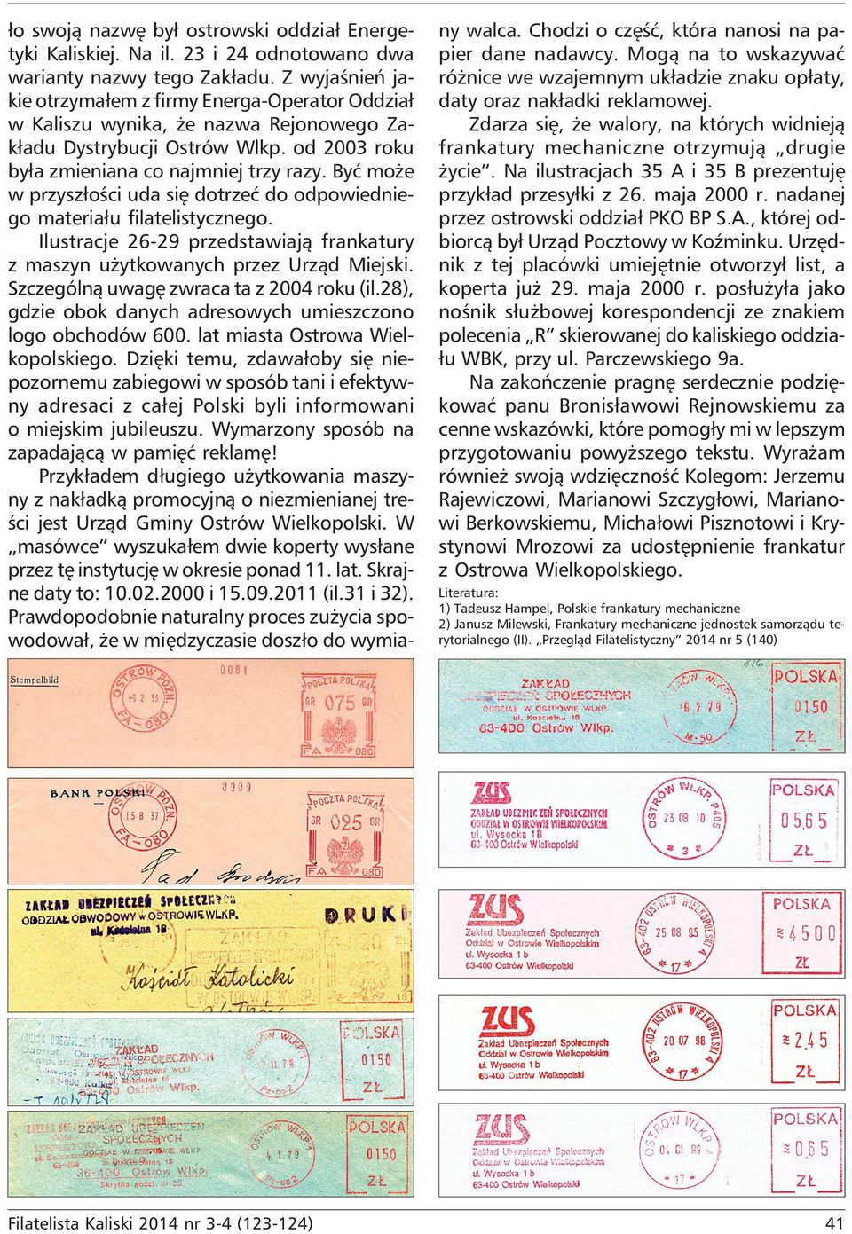 Być może w przyszłości uda się dotrzeć do odpowiedniego materiału filatelistycznego. Ilustracje 26-29 przedstawiają frankatury z maszyn użytkowanych przez Urząd Miejski.