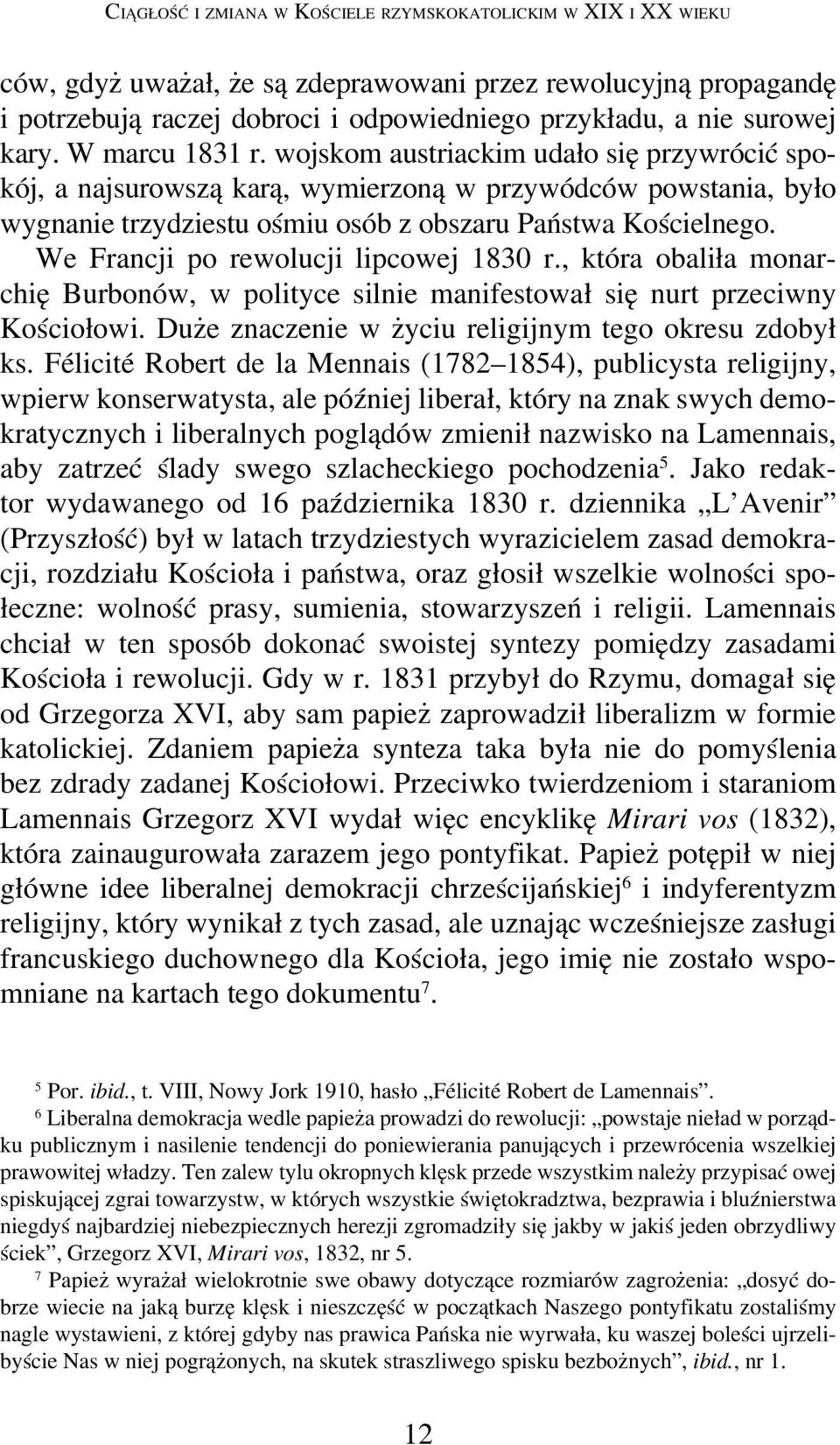 We Francji po rewolucji lipcowej 1830 r., która obaliła monarchię Burbonów, w polityce silnie manifestował się nurt przeciwny Kościołowi. Duże znaczenie w życiu religijnym tego okresu zdobył ks.