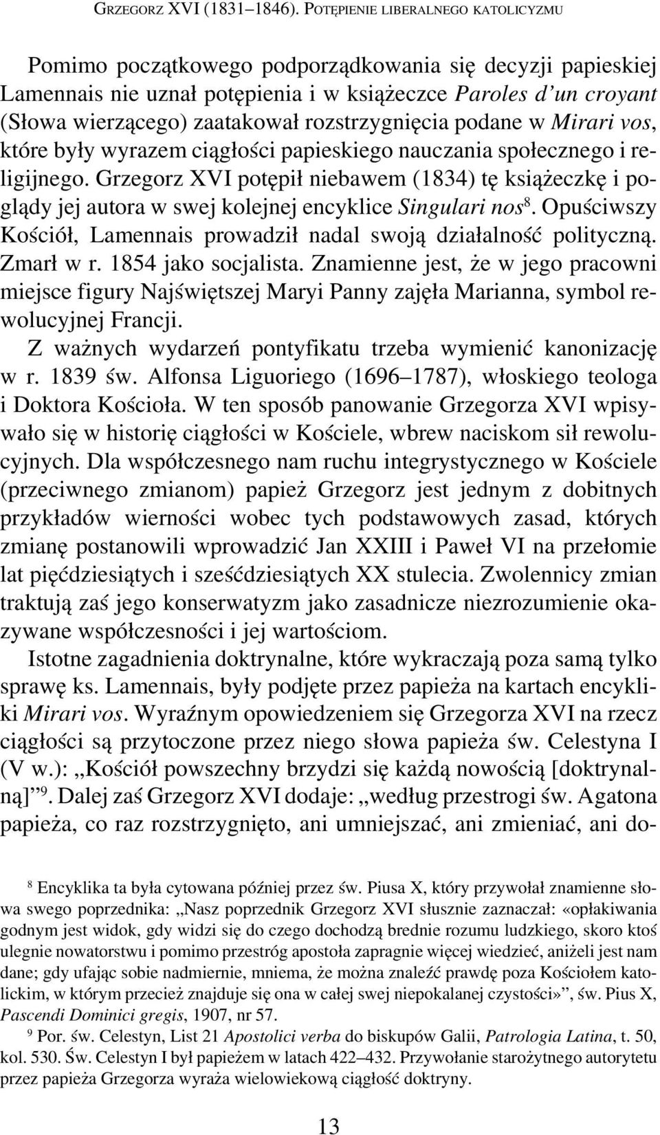 rozstrzygnięcia podane w Mirari vos, które były wyrazem ciągłości papieskiego nauczania społecznego i religijnego.