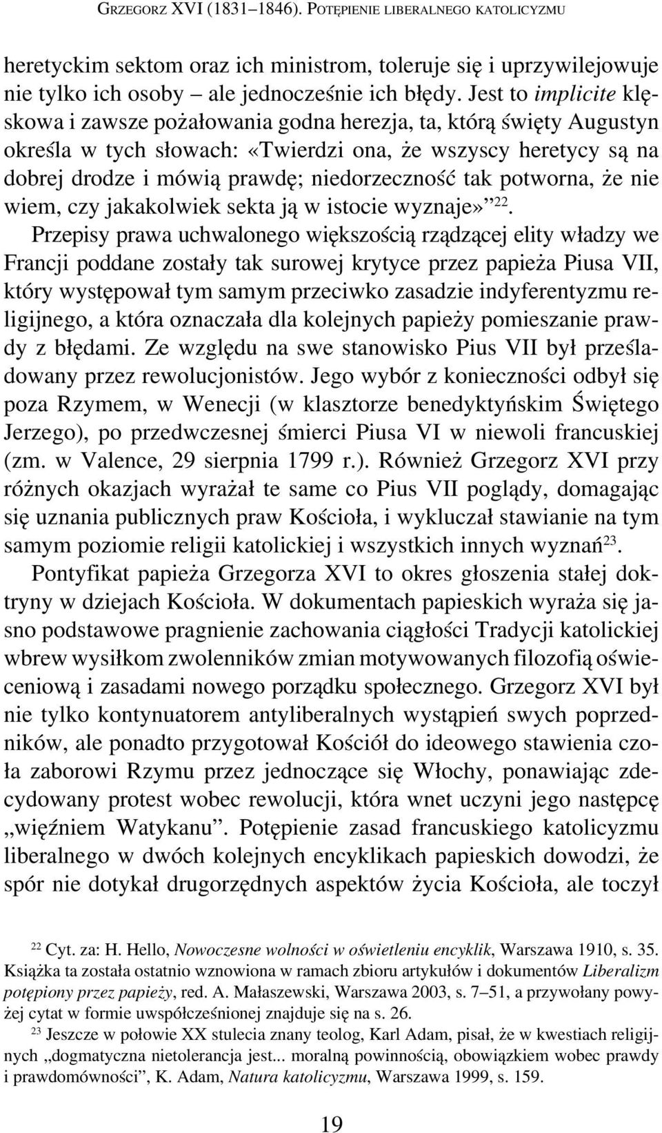 tak potworna, że nie wiem, czy jakakolwiek sekta ją w istocie wyznaje» 22.
