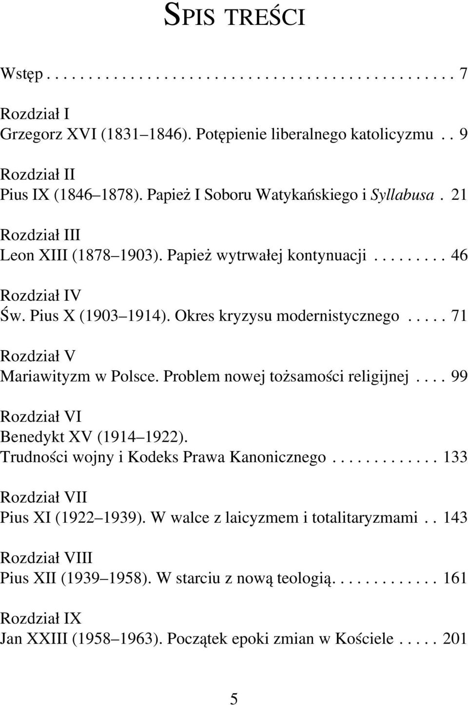 .... 71 Rozdział V Mariawityzm w Polsce. Problem nowej tożsamości religijnej.... 99 Rozdział VI Benedykt XV (1914 1922). Trudności wojny i Kodeks Prawa Kanonicznego.
