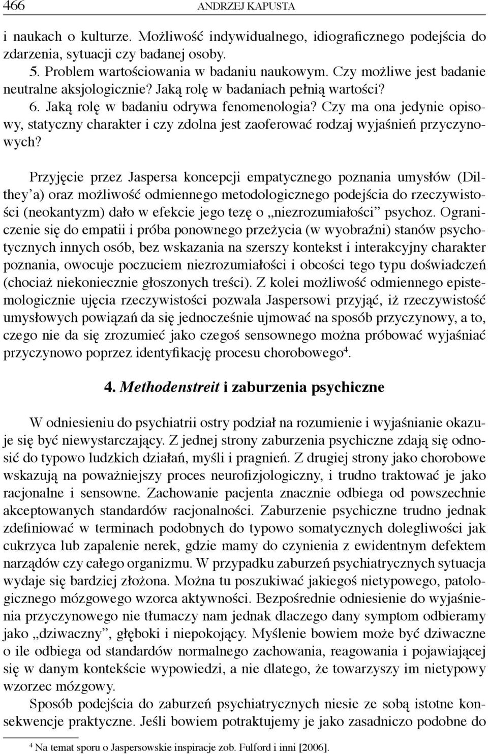 Czy ma ona jedynie opisowy, statyczny charakter i czy zdolna jest zaoferować rodzaj wyjaśnień przyczynowych?